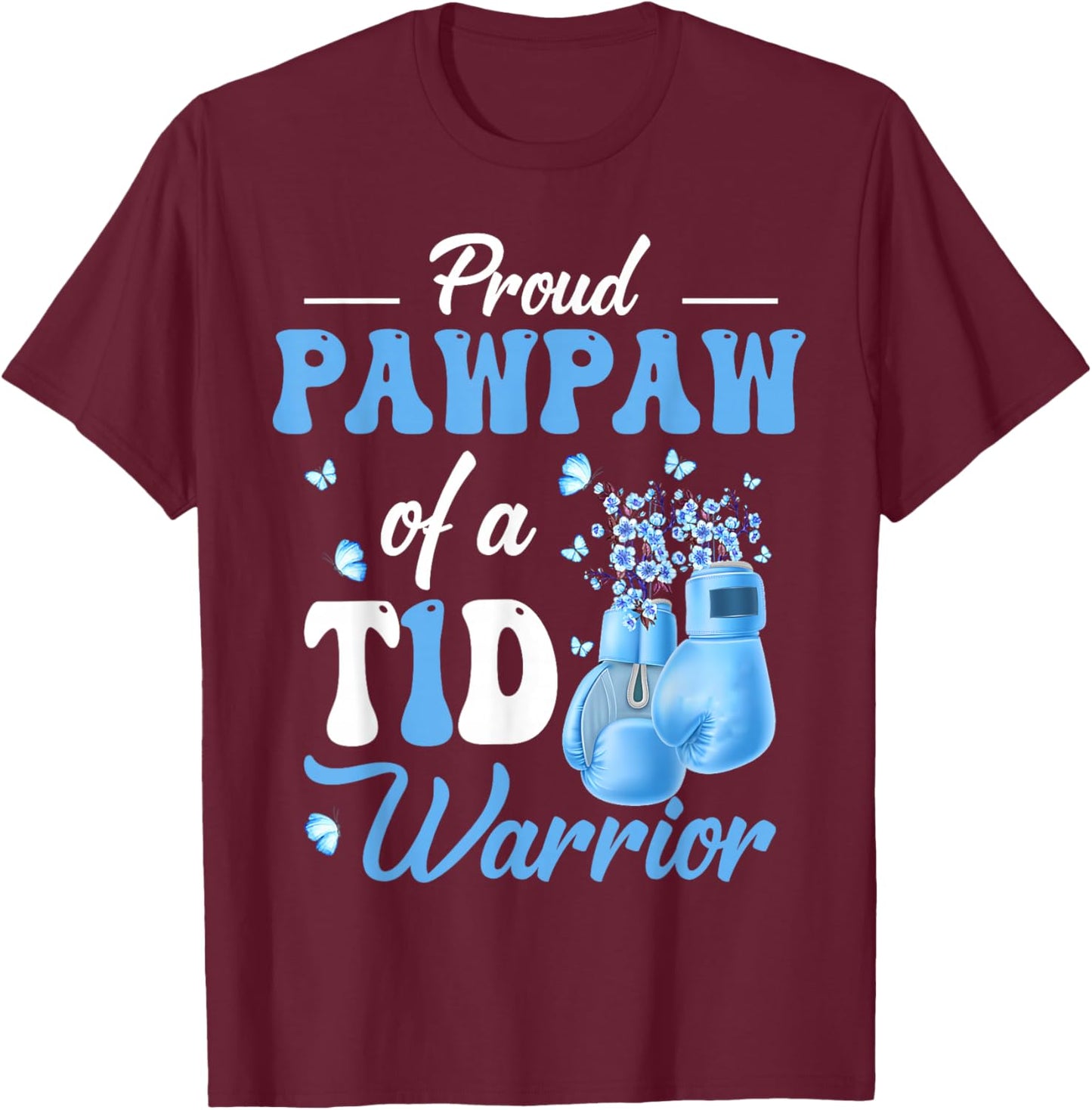Type 1 Diabetes Awareness Proud Pawpaw Of A T1D Warrior T-Shirt - T-Shirt | Maroon