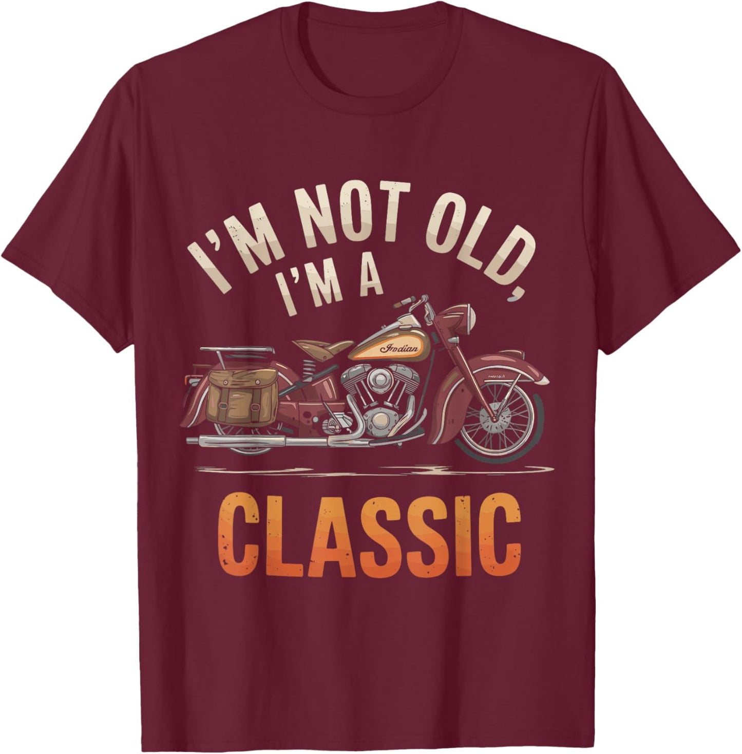 Classic Motorcycle Lover Im Not Old Just Vintage T-Shirt - T-Shirt | Maroon