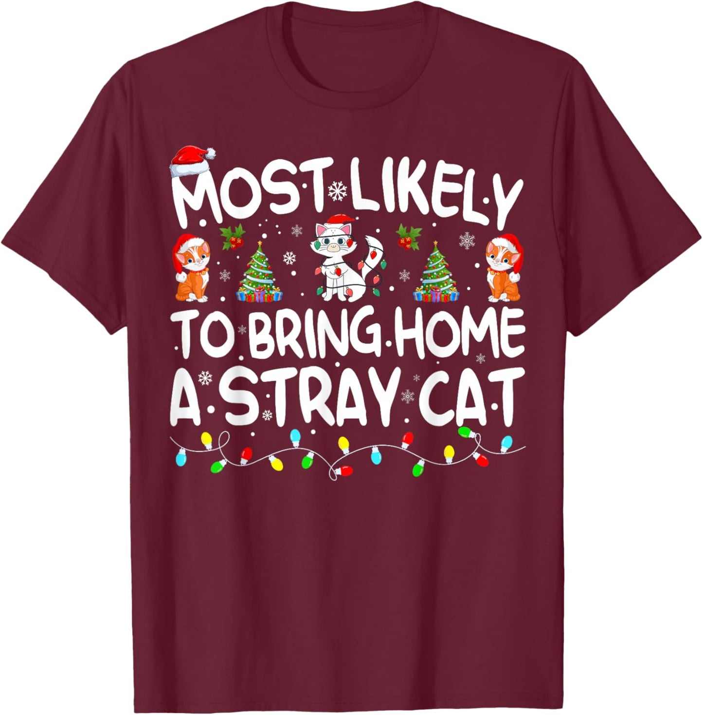 Most Likely To Bring Home A Stray Cat Matching Christmas T-Shirt - T-Shirt | Maroon