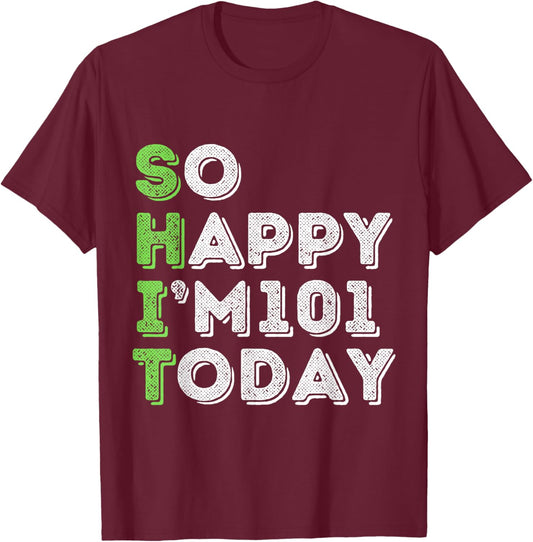 So Happy I'm 101 Today 101 Years Old birthday gifts T-Shirt - T-Shirt | Maroon