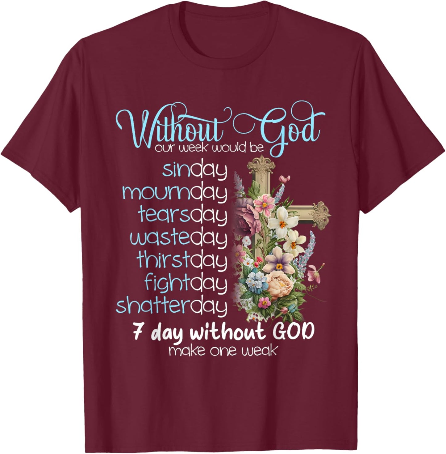 Without God Our Week Would Be Sinday Easter Day T-Shirt - T-Shirt | Maroon