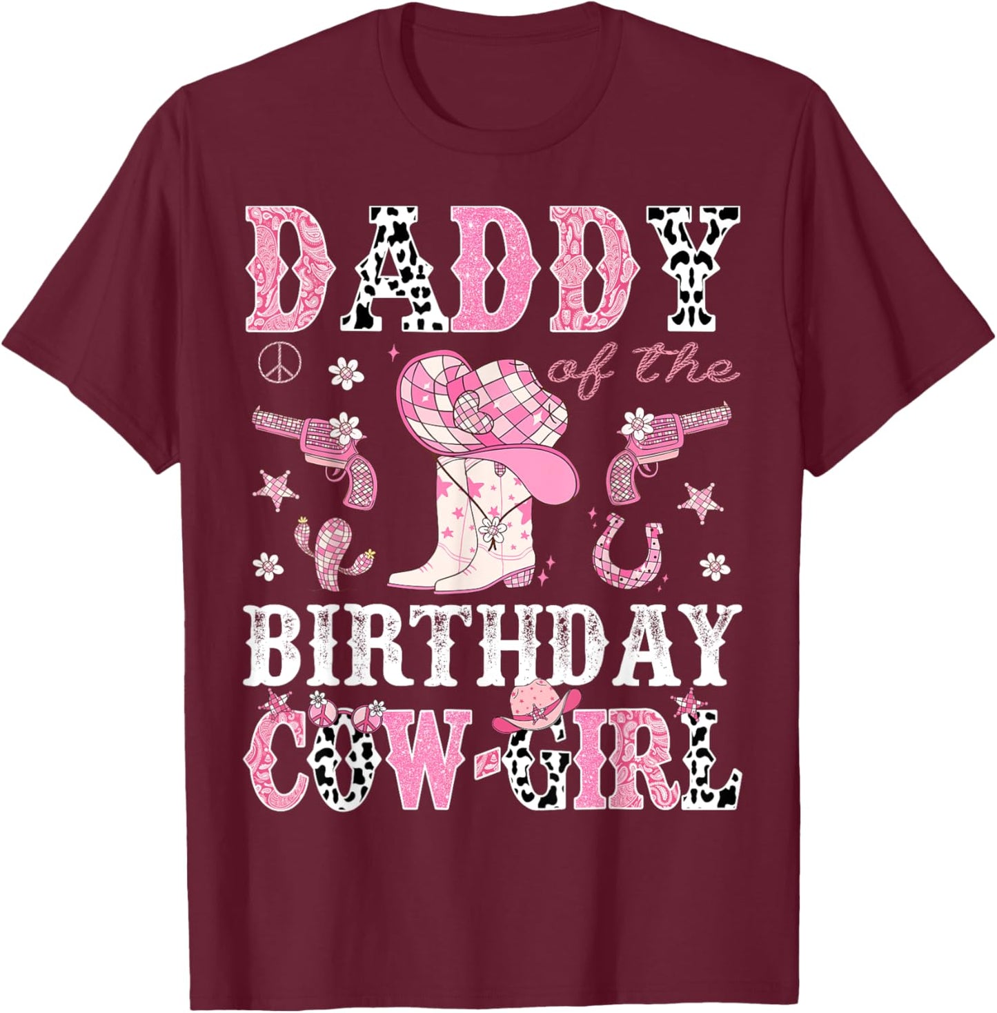 Daddy Of The Birthday CowGirl Pink Disco Rodeo Western T-Shirt - T-Shirt | Maroon