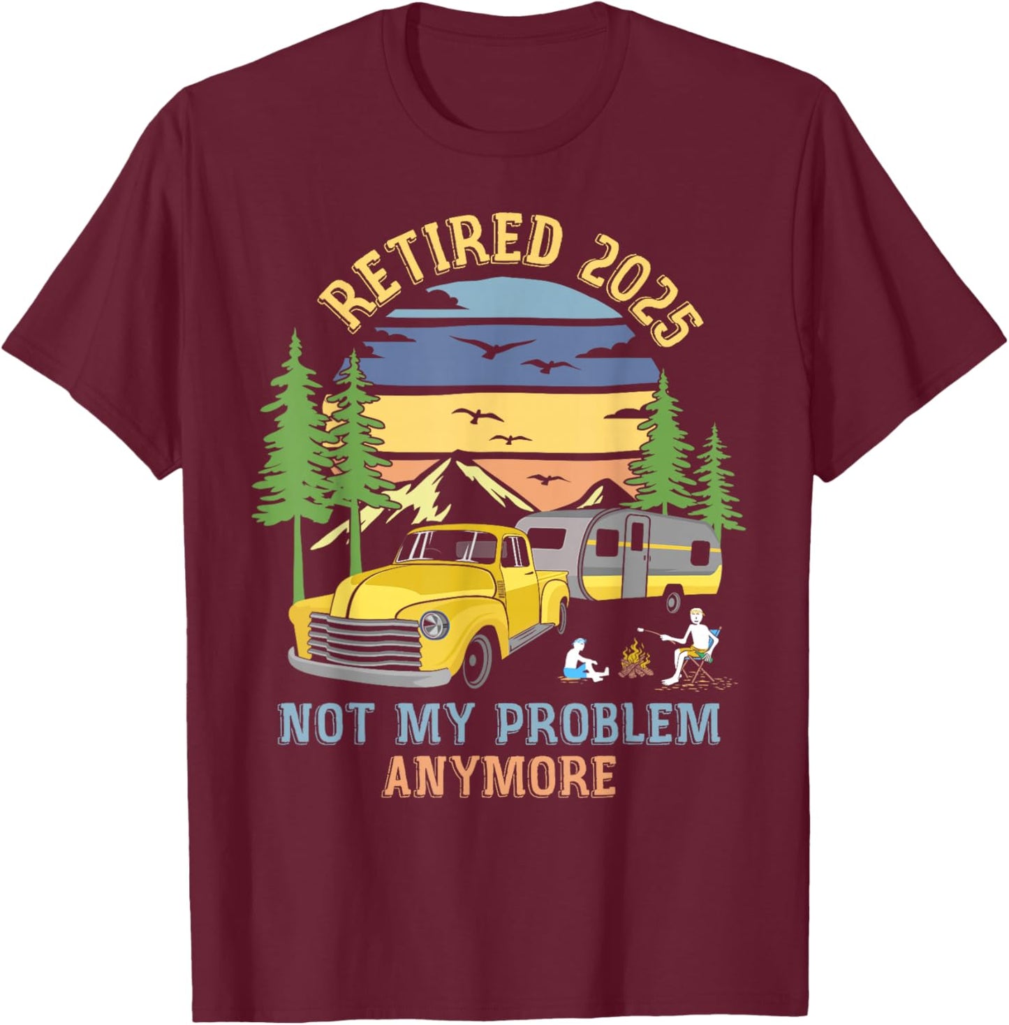 Camping Funny Retirement Gifts & Women Retired 2025 Not My Problem Anymore Camping Retirement Gifts -Adults Black Small Retro Short Sleeve Classic Nature Camping T-Shirt - T-Shirt | Maroon