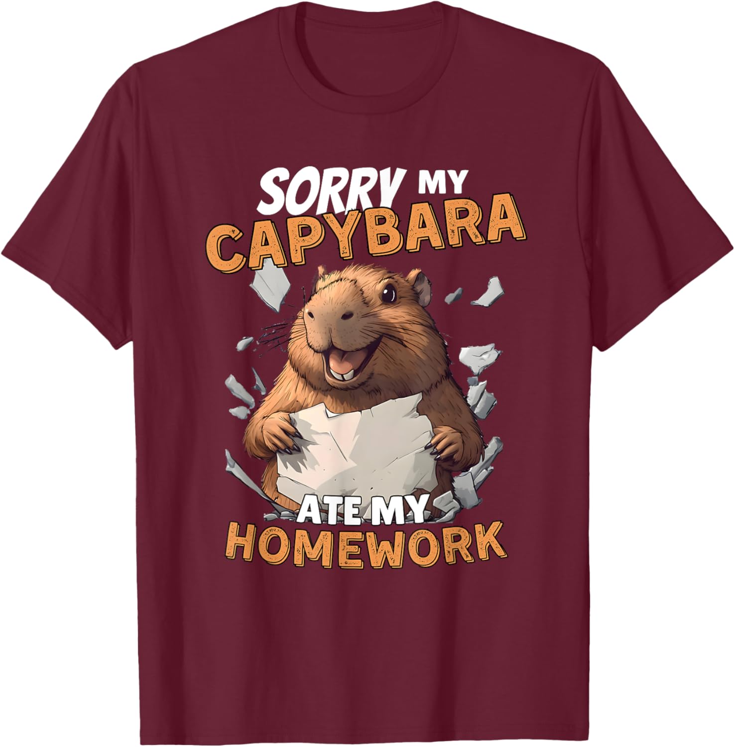 Sorry My Capybara Ate My Homework - Funny Capy Rodent Animal T-Shirt - T-Shirt | Maroon
