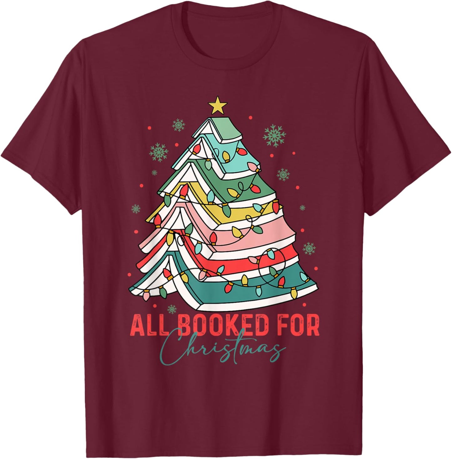 All Booked for Christmas Book Lovers Xmas Tree Lights Funny T-Shirt - T-Shirt | Maroon