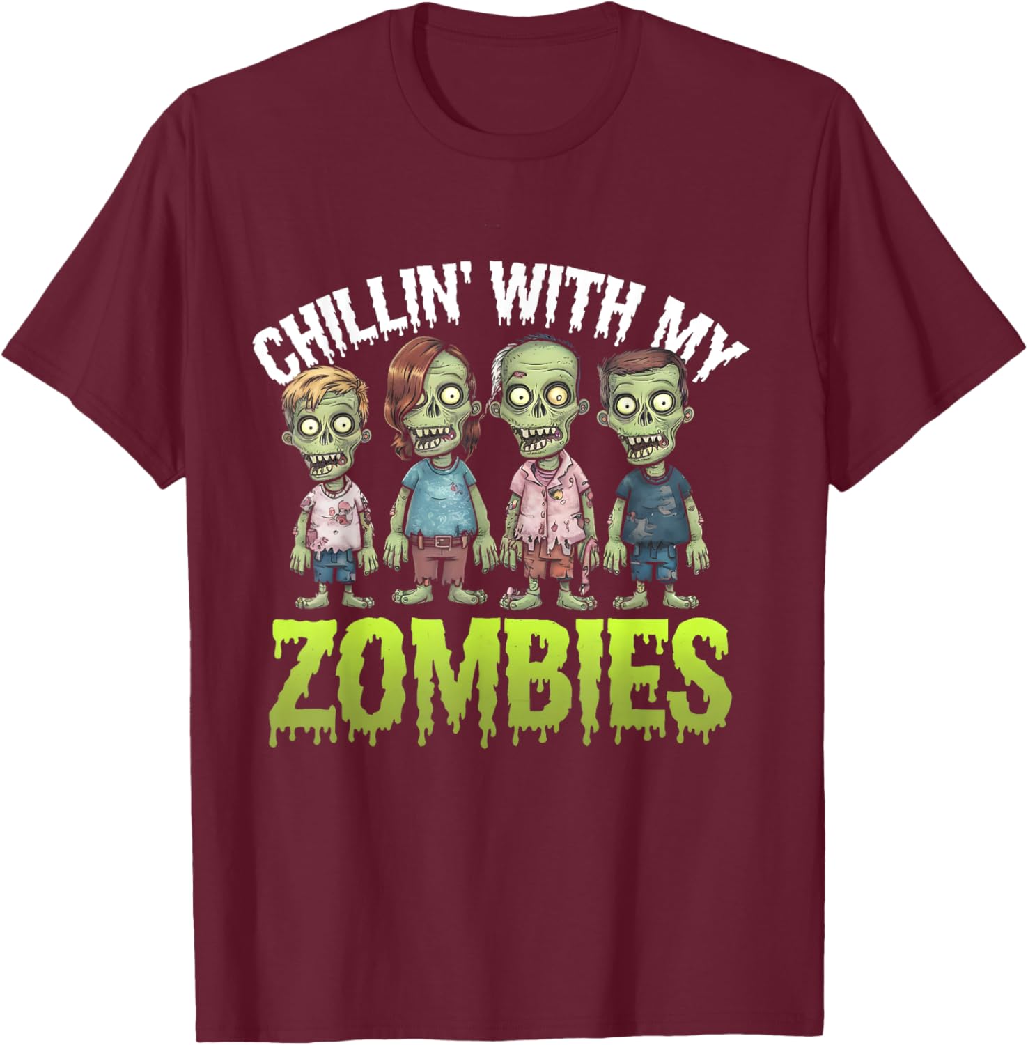 Funny Chillin' With My Zombies Spooky Halloween Zombie Lover T-Shirt - T-Shirt | Maroon