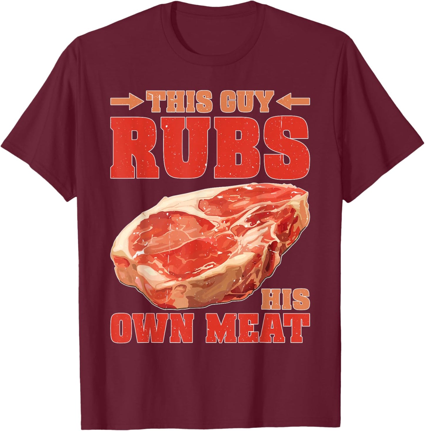 This Guy Rubs His Own Meat BBQ Grilling T-Shirt - T-Shirt | Maroon