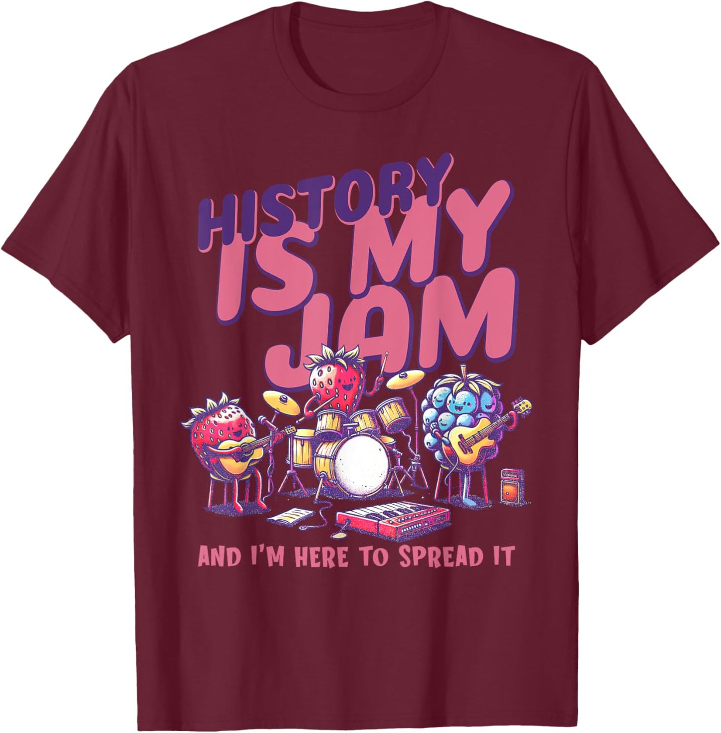 History Is My Jam And I'm Here To Spread It History Teacher T-Shirt - T-Shirt | Maroon