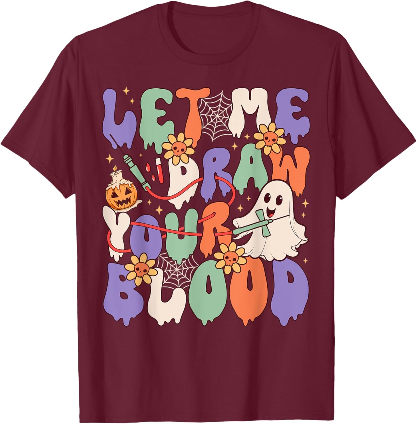 Let Me Draw Your Blood Funny Phlebotomist Halloween Spooky T-Shirt - T-Shirt | Maroon
