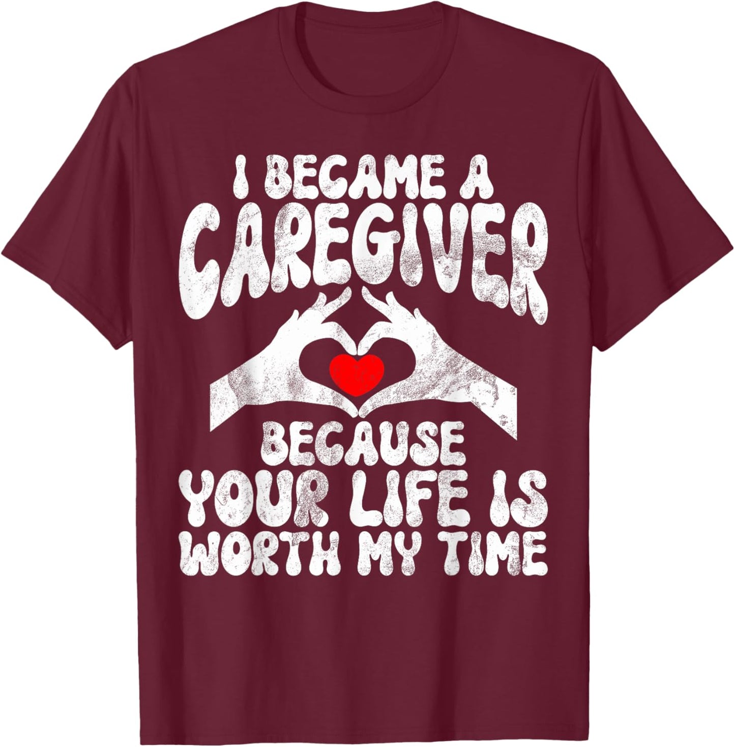 Caregiver Appreciation Women -Adult , Black, Small, Short Sleeve, Modern, , Regular Fit, Solid Colors: 100% Cotton; Heather Grey: 90% Cotton, 10% Polyester T-Shirt - T-Shirt | Maroon
