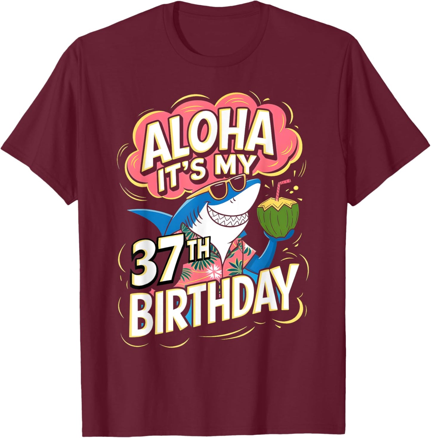 Aloha Its My 37th Birthday Hawaii Shark 37 Year Old Hawaiian T-Shirt - T-Shirt | Maroon