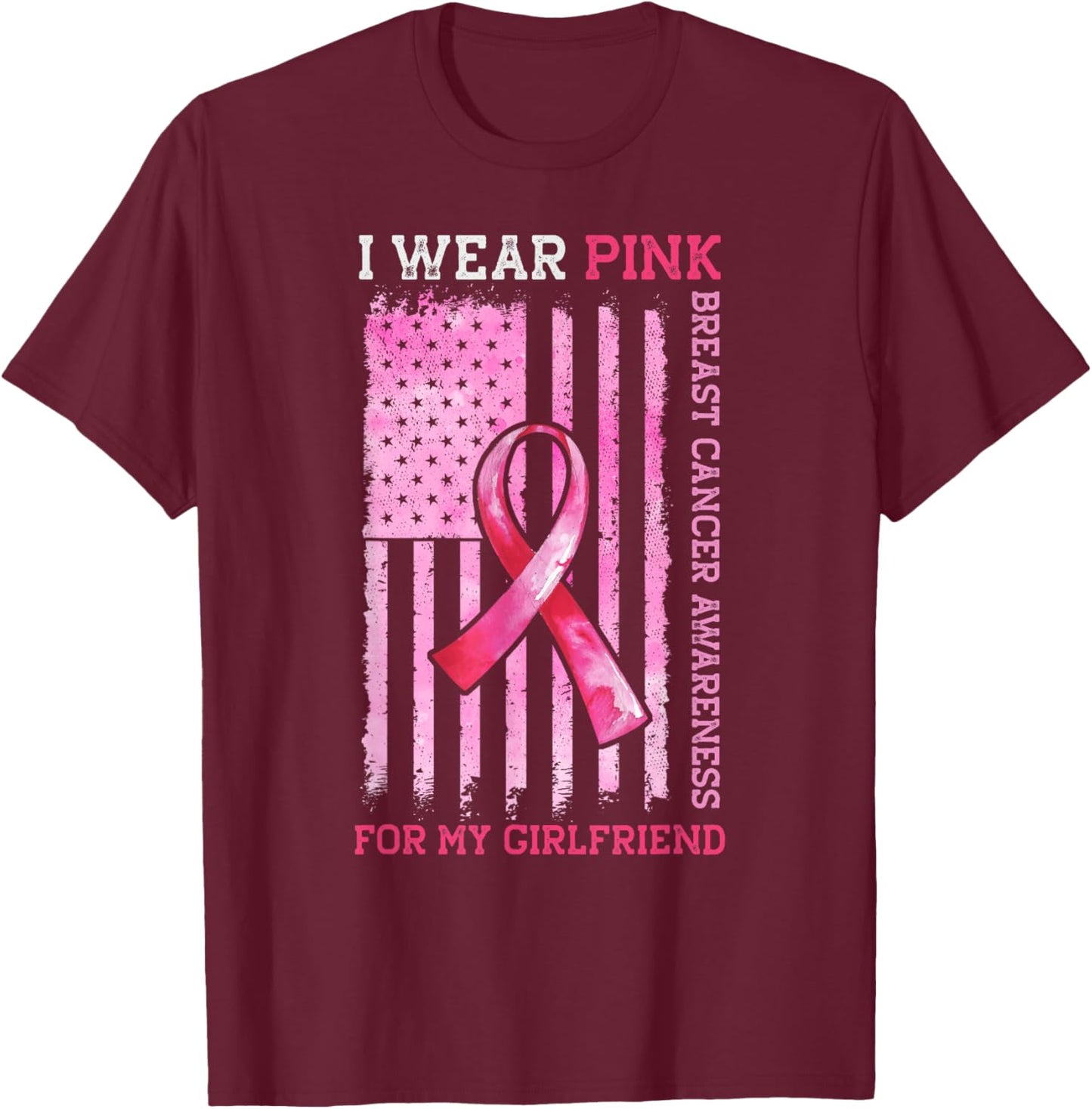 I Wear Pink For My Girlfriend American Flag Breast Cancer T-Shirt - T-Shirt | Maroon