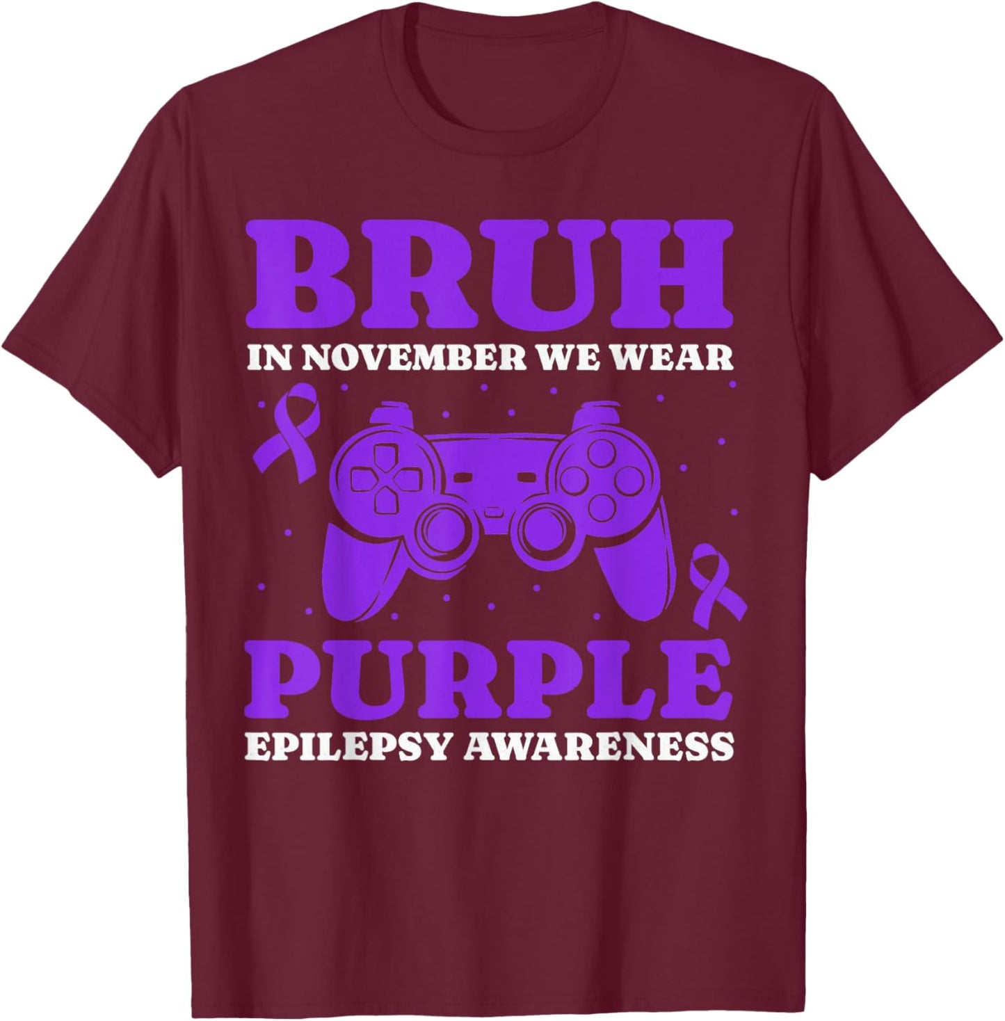 Gamer Epilepsy Awareness For Kids Boys Girls Funny Bruh T-Shirt - T-Shirt | Maroon