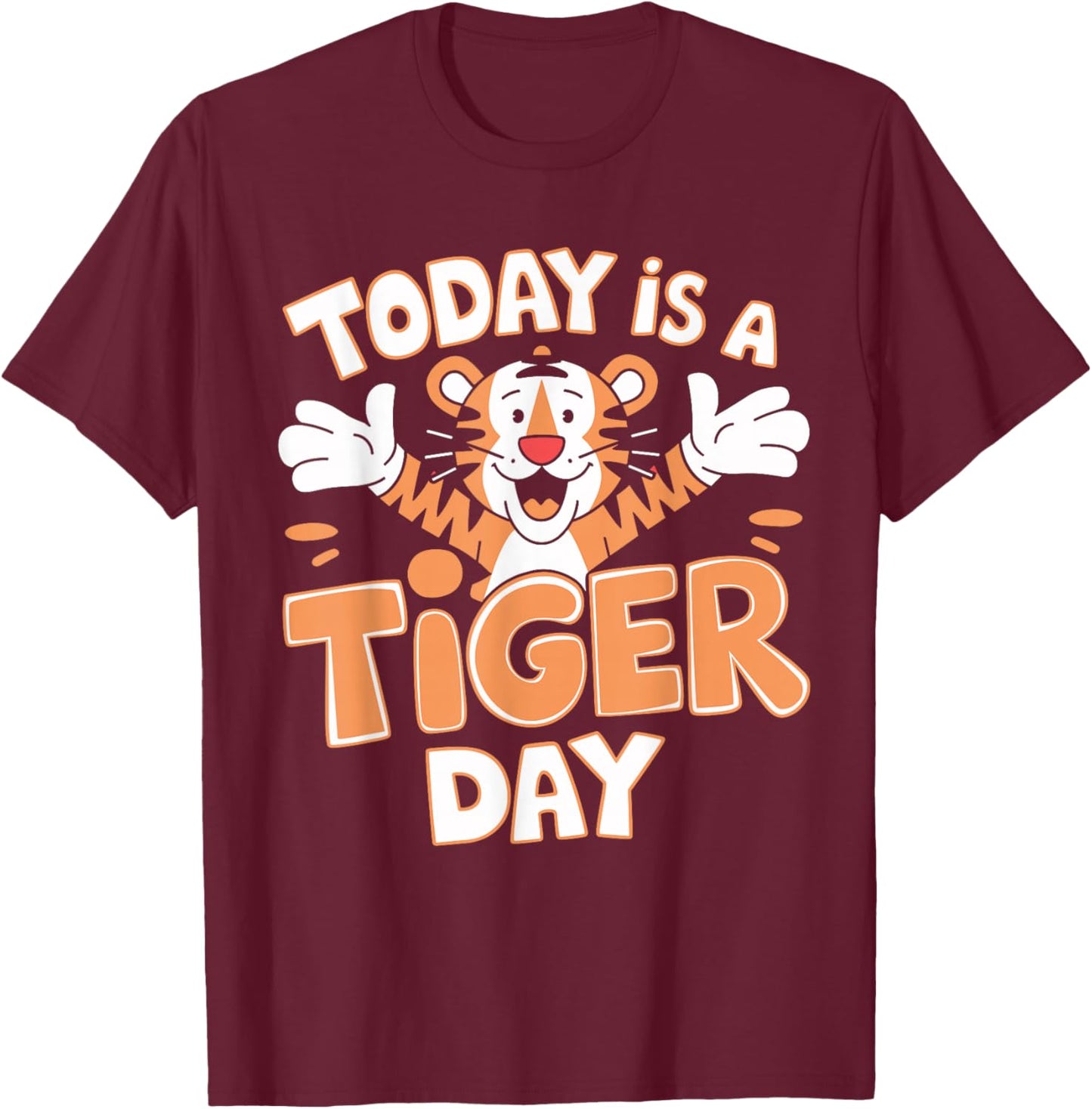 Today is A Tiger Day Cute Cartoon Animal Childrens Kids Zoo T-Shirt - T-Shirt | Maroon