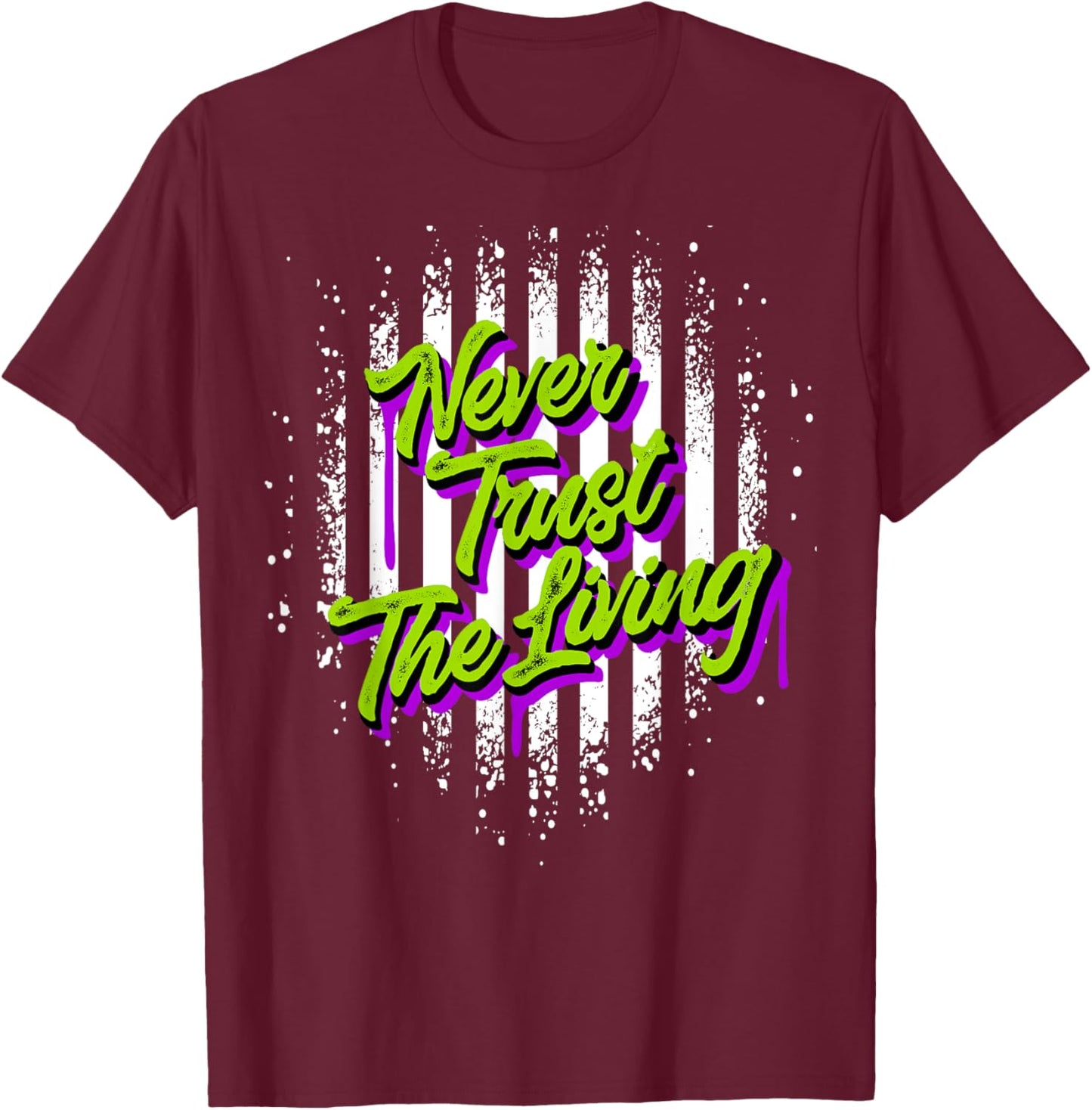 Never Trust The Living Halloween Slogan Movie Stripes T-Shirt - T-Shirt | Maroon