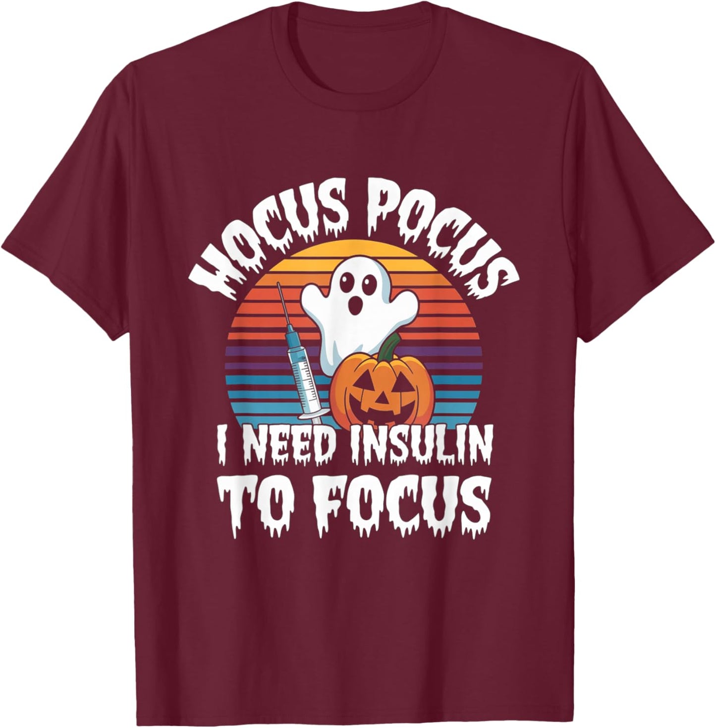 Hocus Pocus I Need Insulin To Focus Retro Diabetes Diabetic T-Shirt - T-Shirt | Maroon