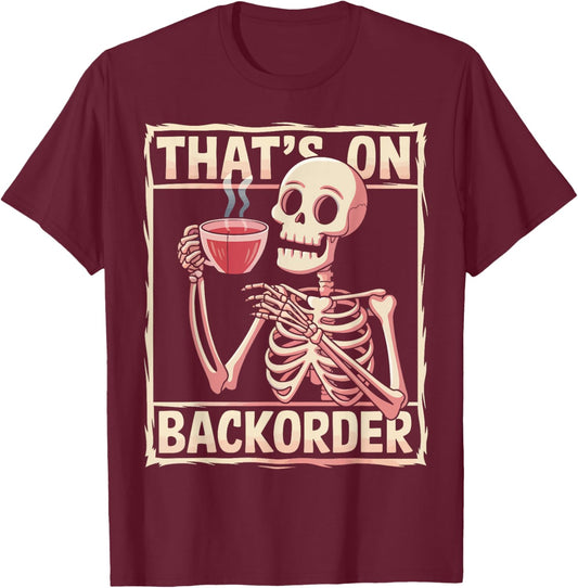 That's on Backorder Pharmacy Tech Skeleton That's Backorder T-Shirt - T-Shirt | Maroon