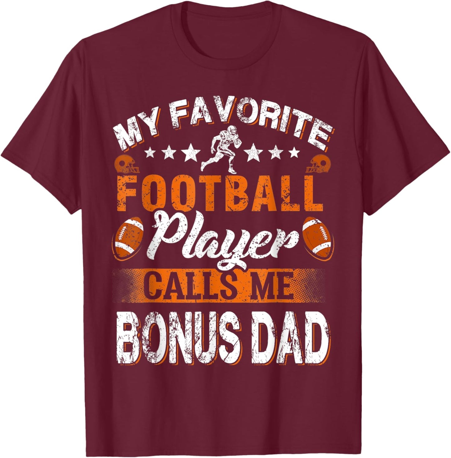 My Favorite Football Player Calls Me Bonus Dad T-Shirt - T-Shirt | Maroon