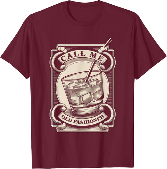 Call Me Old Fashioned Cocktail Whiskey Drink Lover T-Shirt - T-Shirt | Maroon