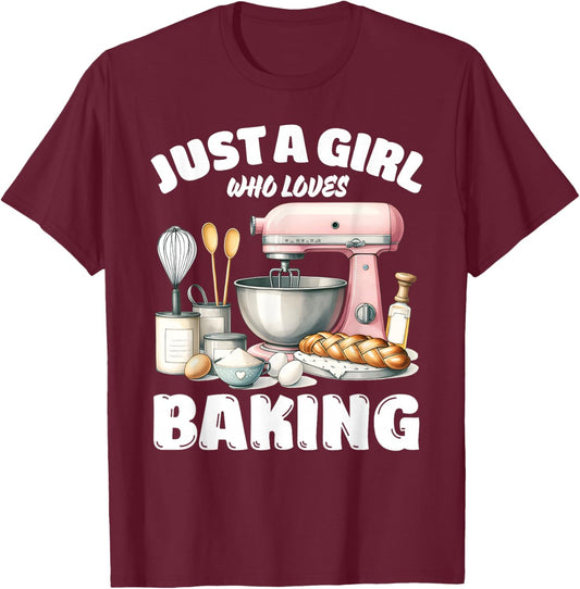 Just A Girl Who Loves Baking, Baking Lover T-Shirt - T-Shirt | Maroon