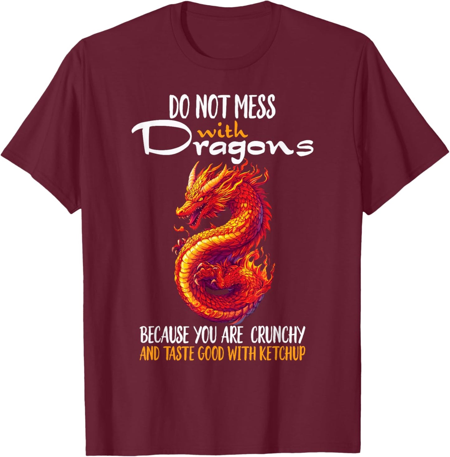 Do Not Mess With Dragons Funny Quote T-Shirt - T-Shirt | Maroon