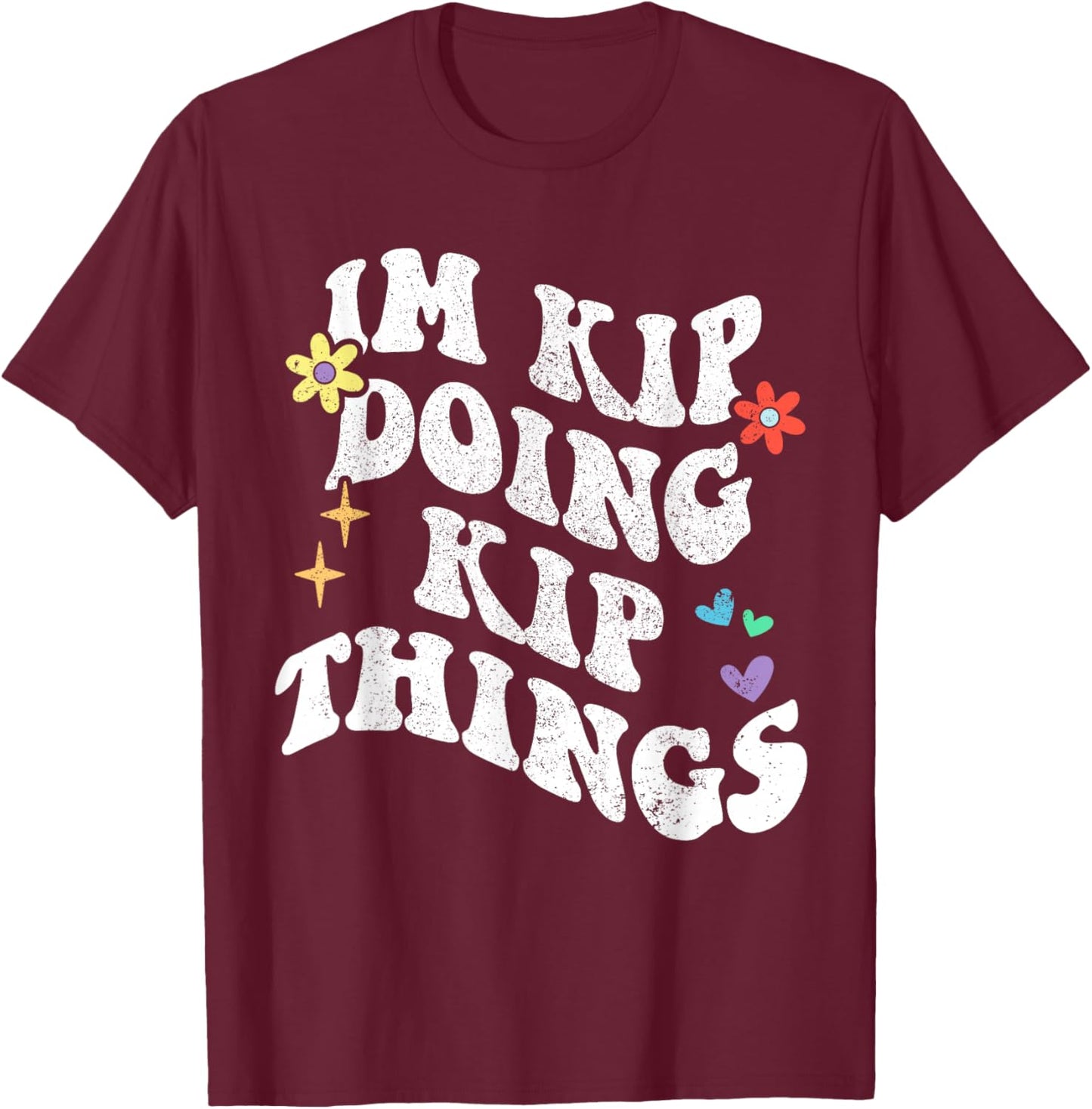 Retro Groovy Im Kip Doing Kip Things Funny Mother's Day T-Shirt - T-Shirt | Maroon