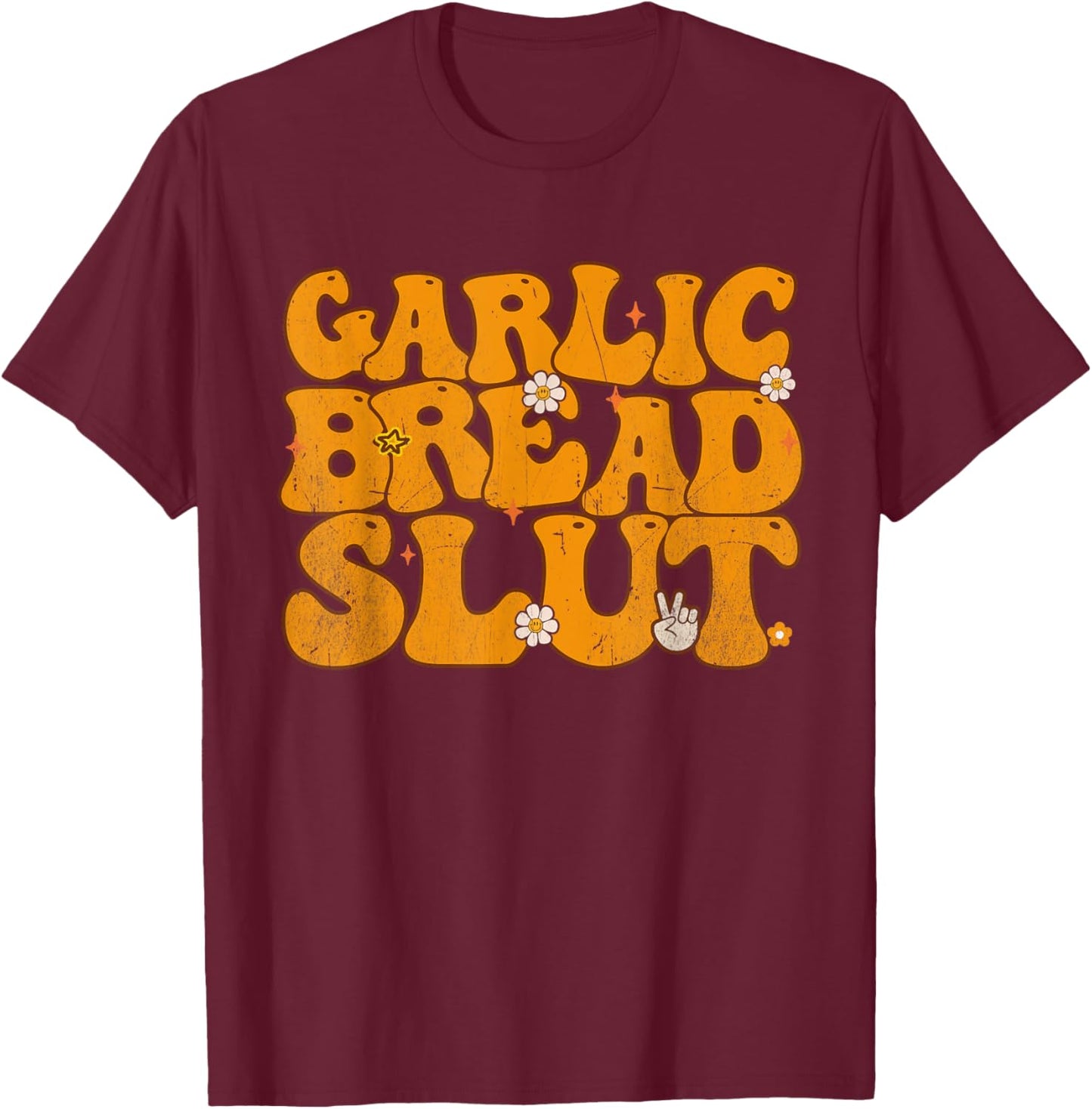 Garlic Bread Slut Funny Groovy Thanksgiving Men Women T-Shirt - T-Shirt | Maroon