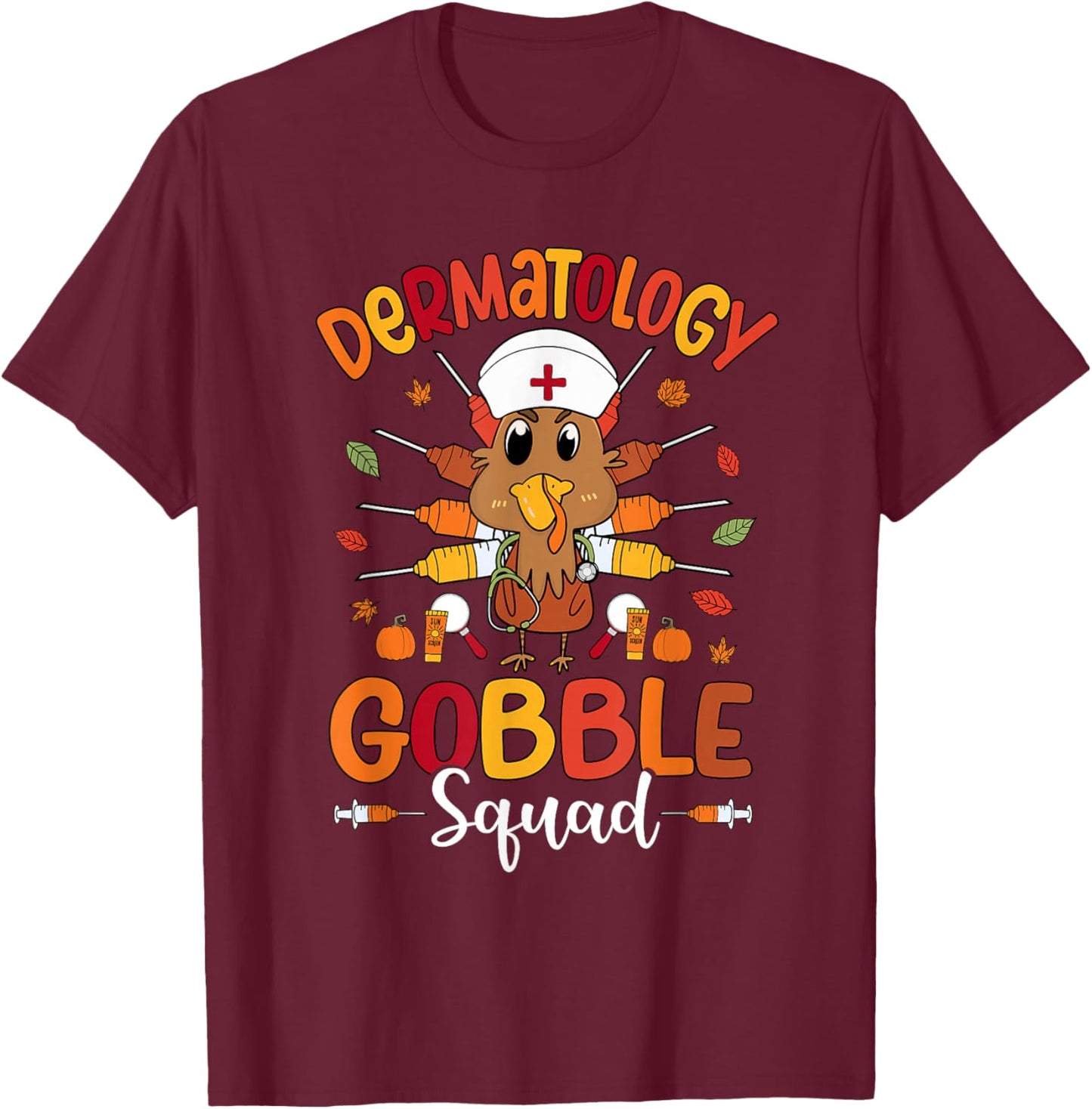 Dermatology Nurse Gobble Squad Turkey Thanksgiving T-Shirt - T-Shirt | Maroon