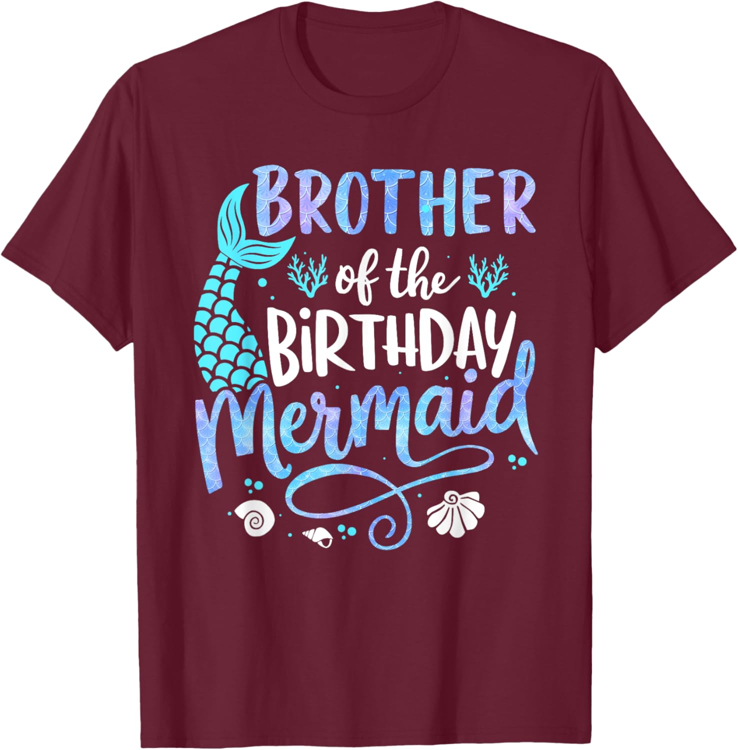 Brother Of The Birthday Mermaid Matching Family Party father T-Shirt - T-Shirt | Maroon