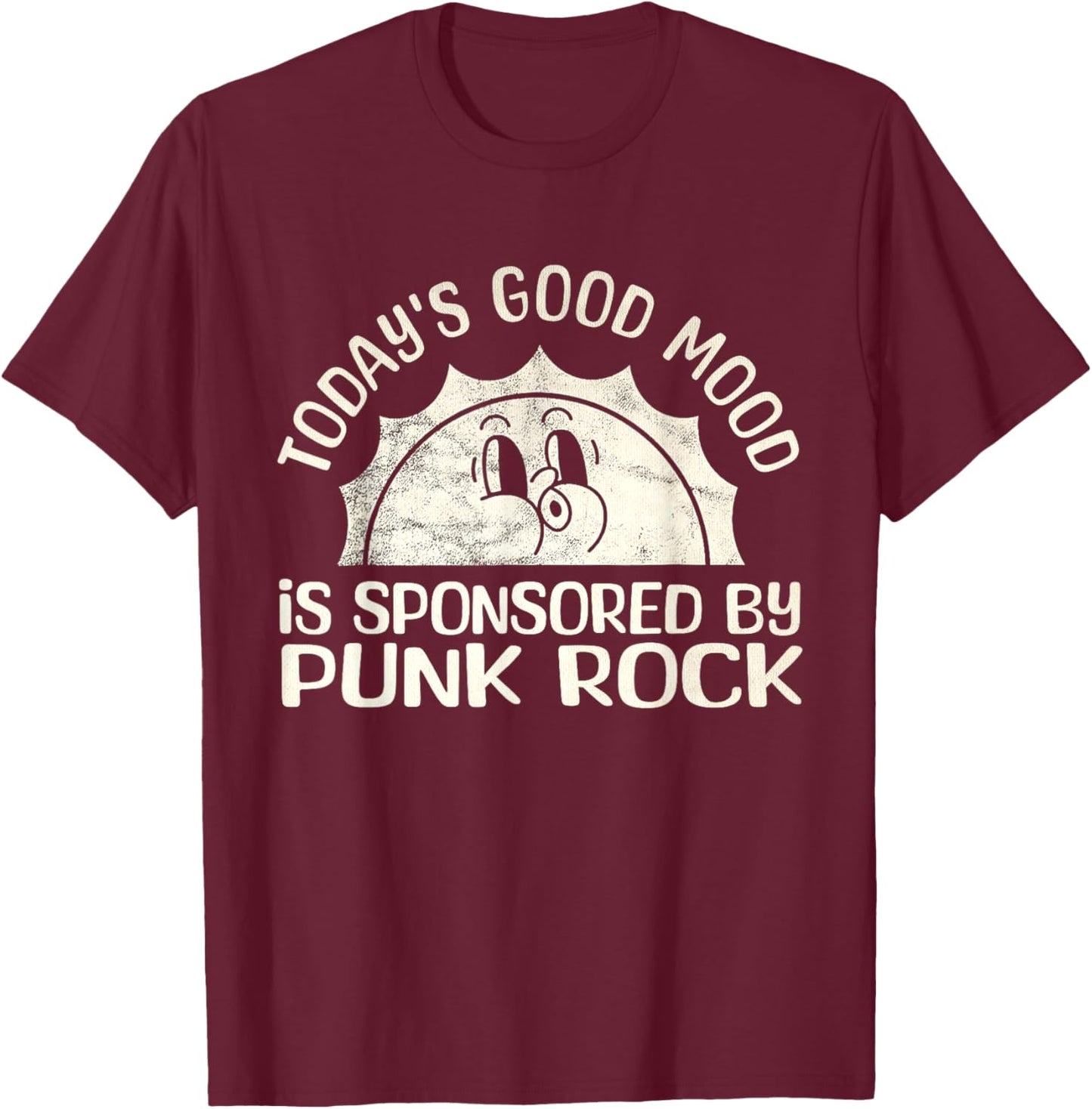 Today's Good Mood Is Sponsored By Punk Music Lover T-Shirt - T-Shirt | Maroon