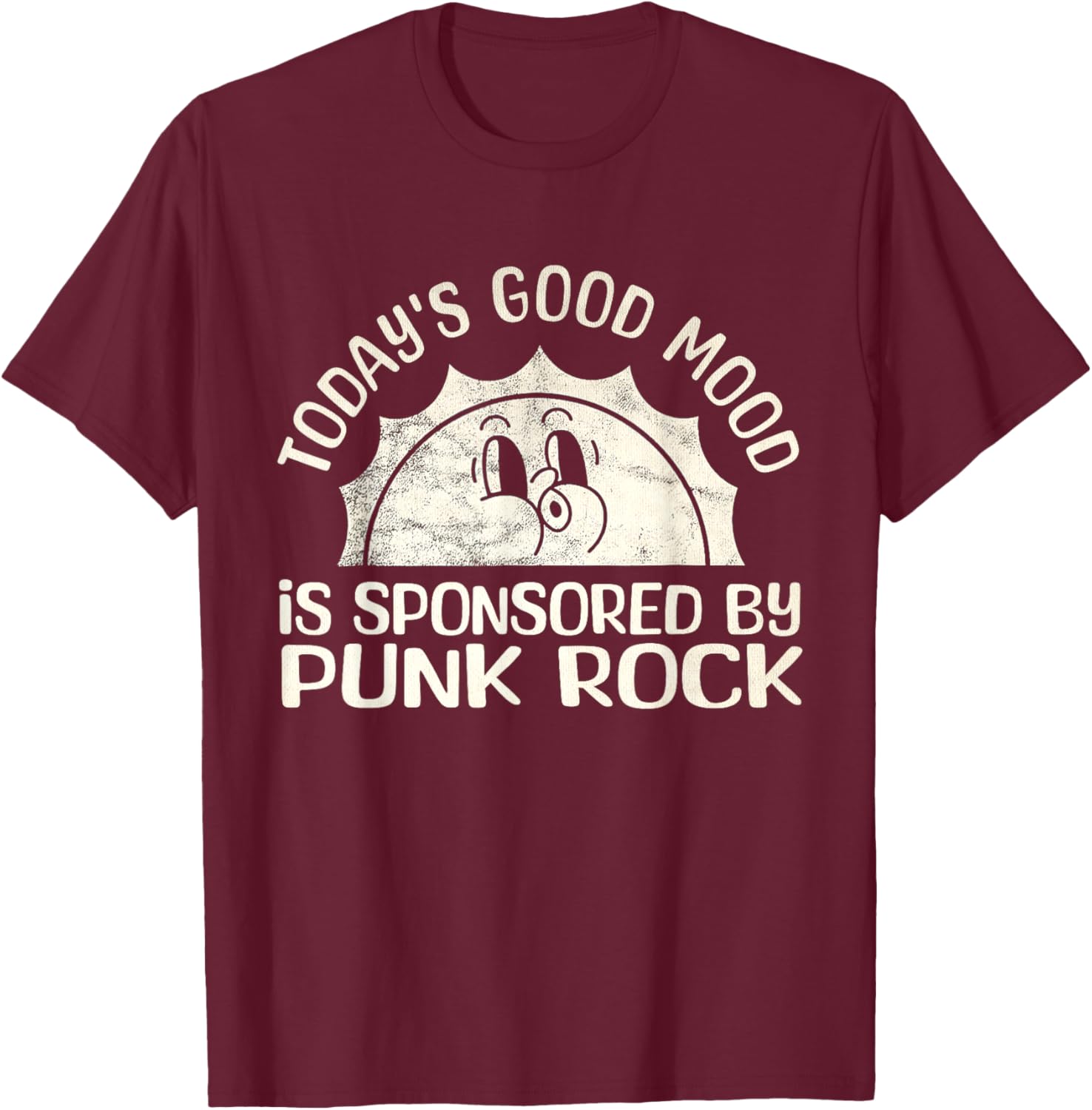 Today's Good Mood Is Sponsored By Punk Music Lover T-Shirt - T-Shirt | Maroon
