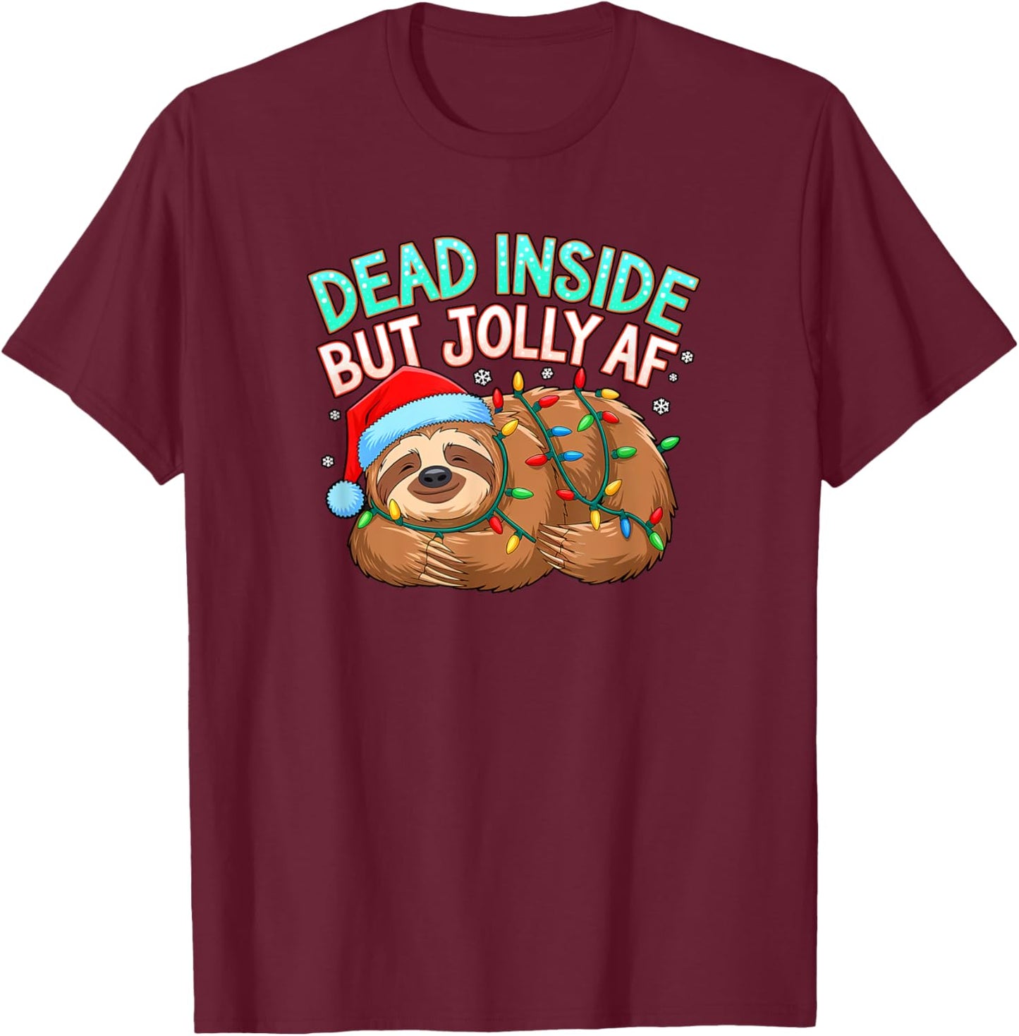 Dead Inside But Jolly AF Funny Santa Sloth Christmas Holiday T-Shirt - T-Shirt | Maroon