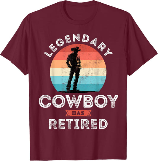 Legendary cowboy has retired, cowboy Retirement Gifts T-Shirt - T-Shirt | Maroon