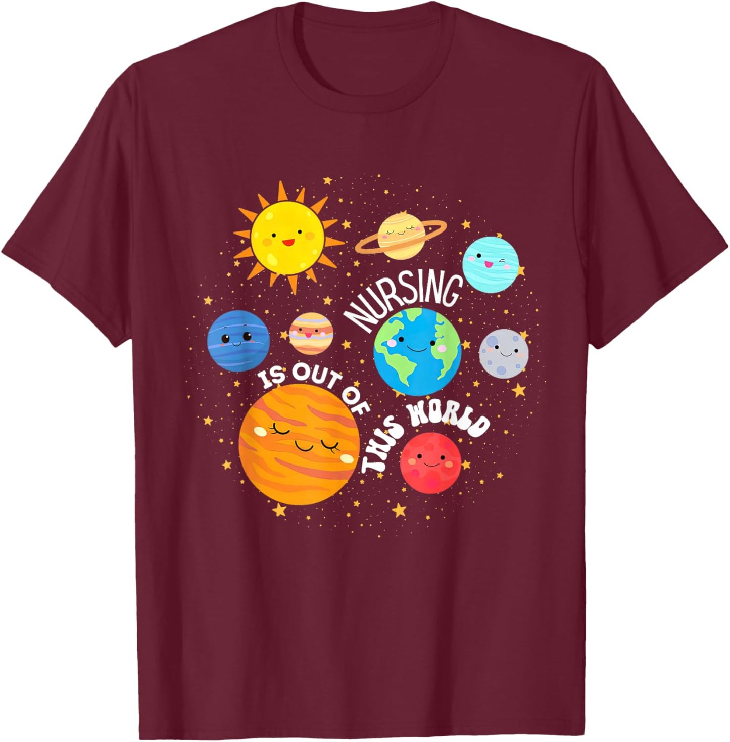 Nursing Is Out Of This World Outer Space Nurse Appreciate T-Shirt - T-Shirt | Maroon