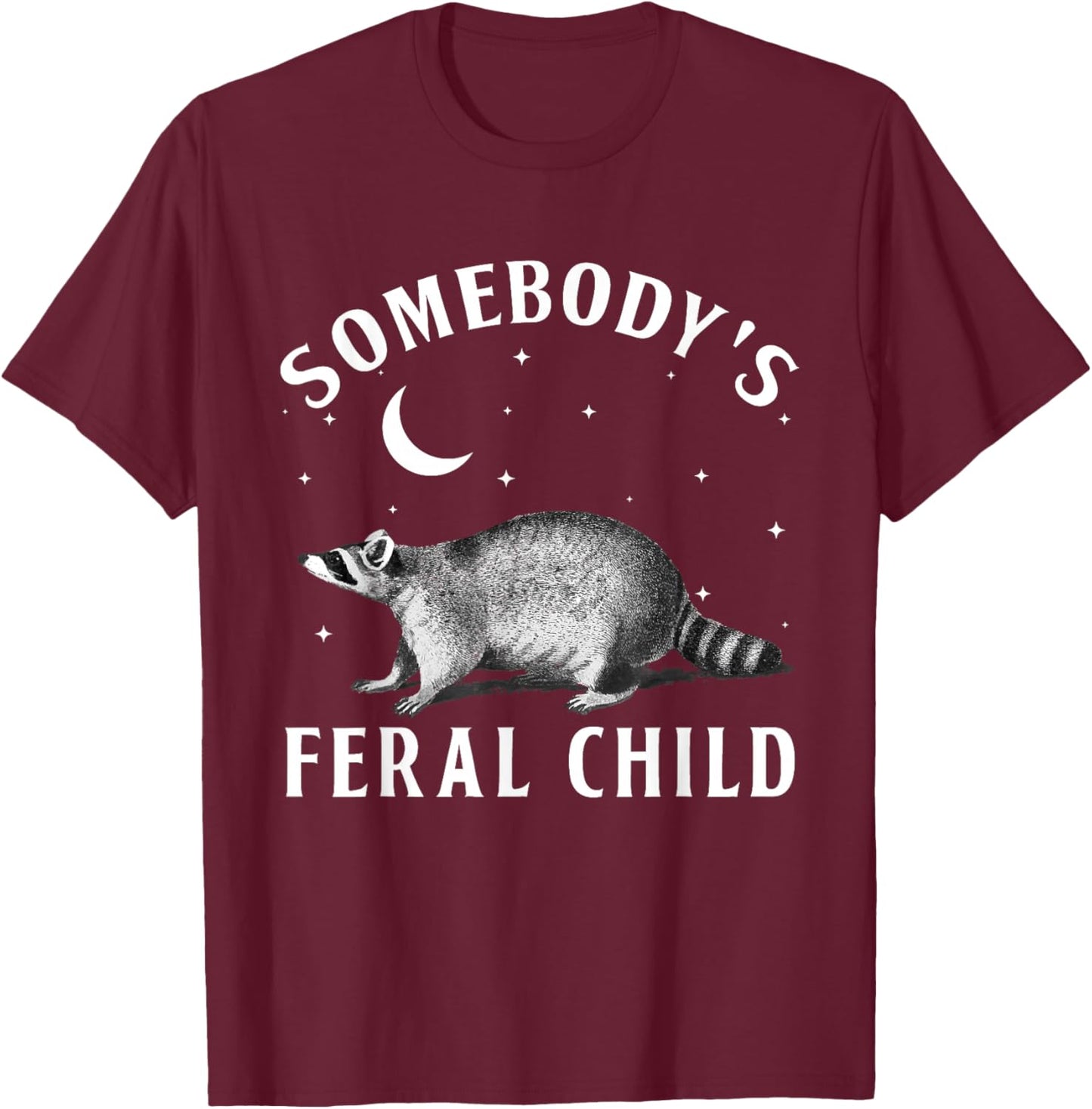 Somebody's Feral Child Funny Kids Toddler T-Shirt - T-Shirt | Maroon