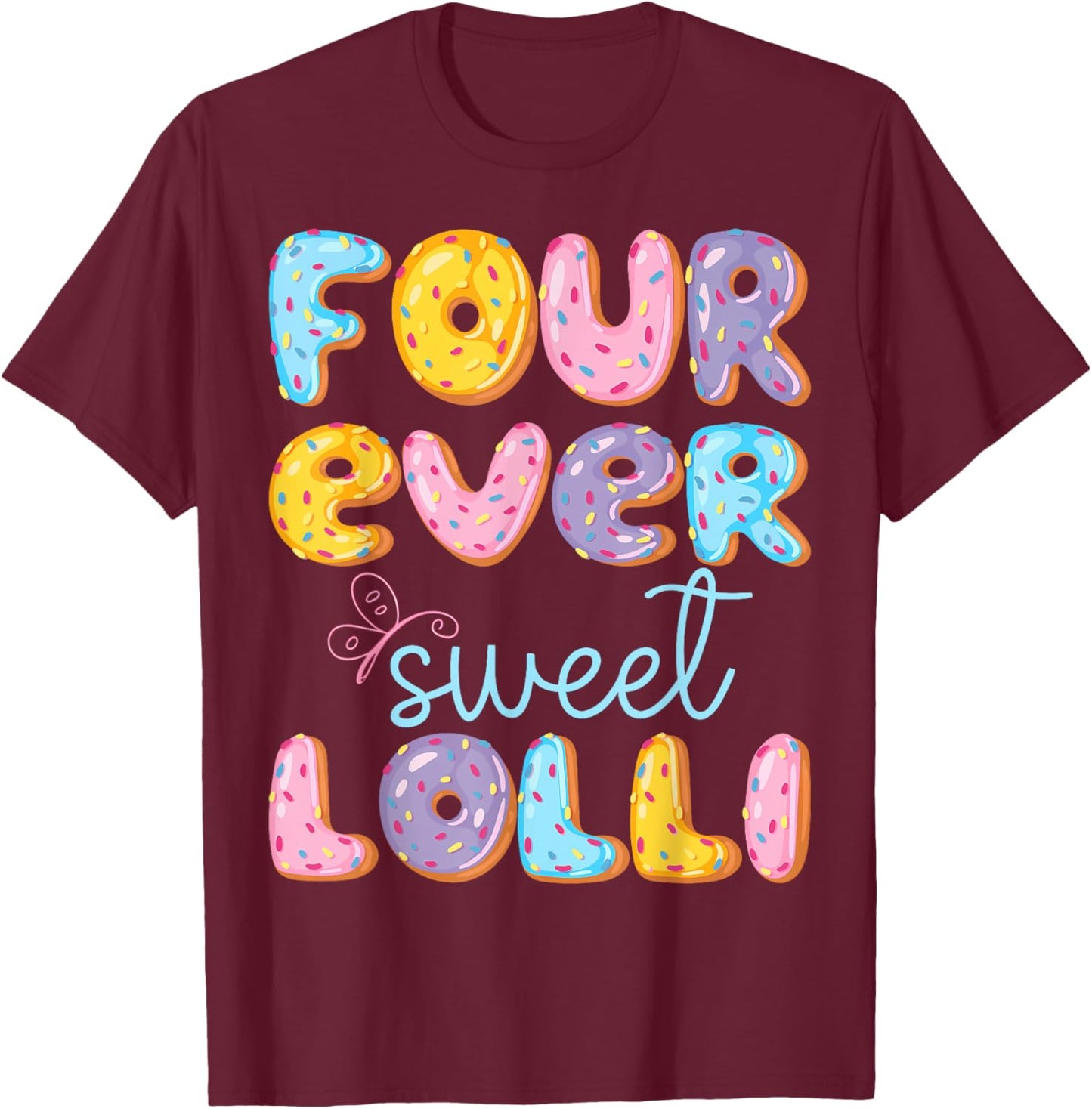 Four Ever Sweet Lolli 4Th Birthday Kids Donut Lover T-Shirt - T-Shirt | Maroon