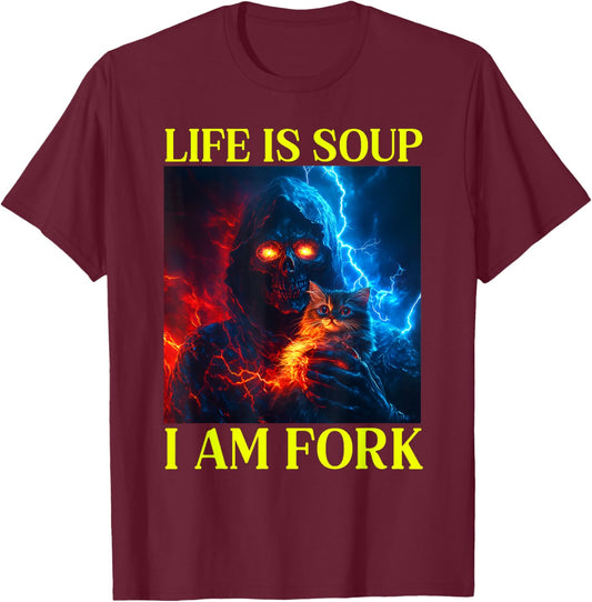 Life Is Soup I Am Fork Oddly Specific Dank Meme T-Shirt - T-Shirt | Maroon