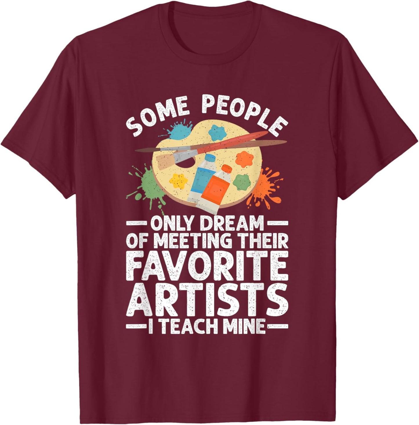 Art Teacher Design Women Art Teacher Appreciation T-Shirt - T-Shirt | Maroon