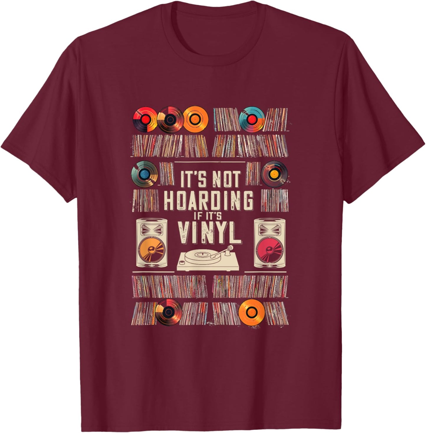 It's Not Hoarding If It's Vinyl Funny Vinyl Records Lover T-Shirt - T-Shirt | Maroon
