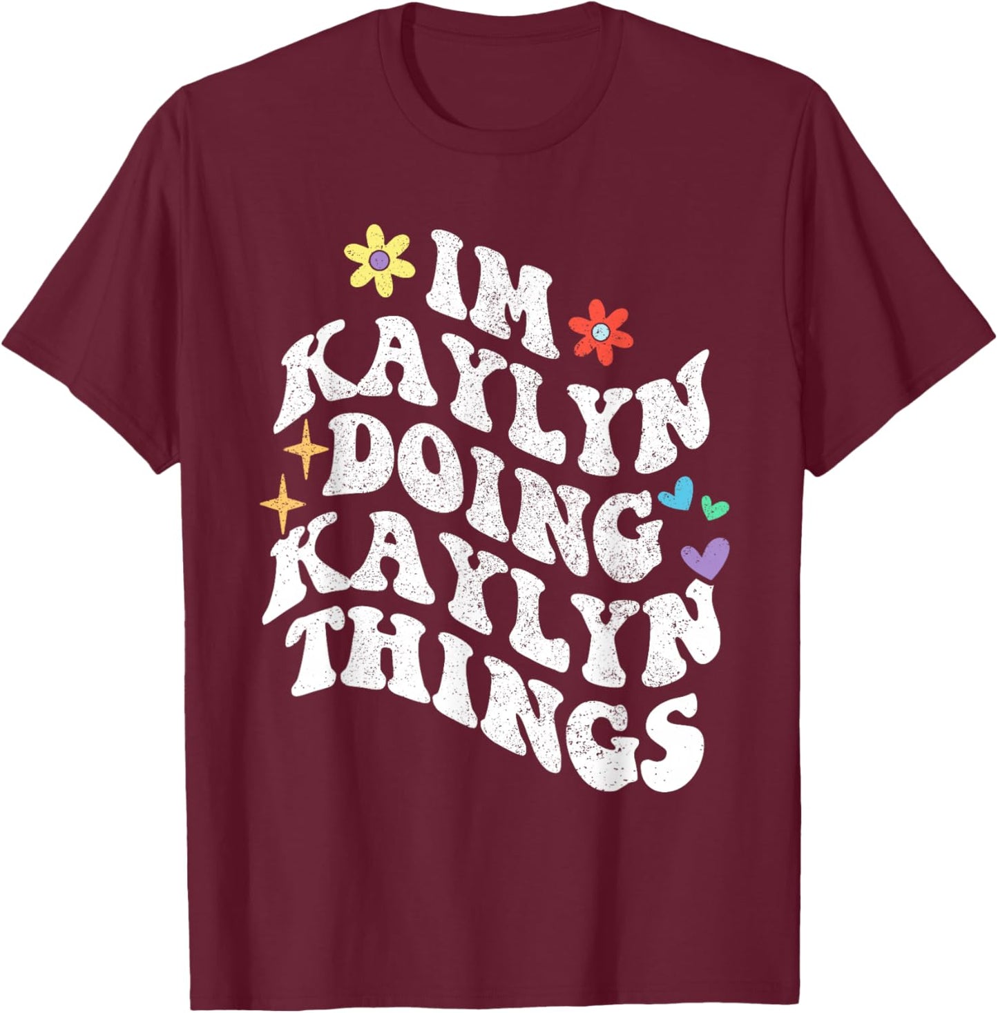 Retro Groovy Im Kaylyn Doing Kaylyn Things Funny Mother's T-Shirt - T-Shirt | Maroon