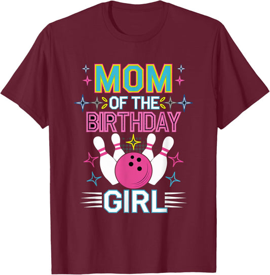 Bowling Birthday Girl Mom Of The Birthday Girl Bowling T-Shirt - T-Shirt | Maroon