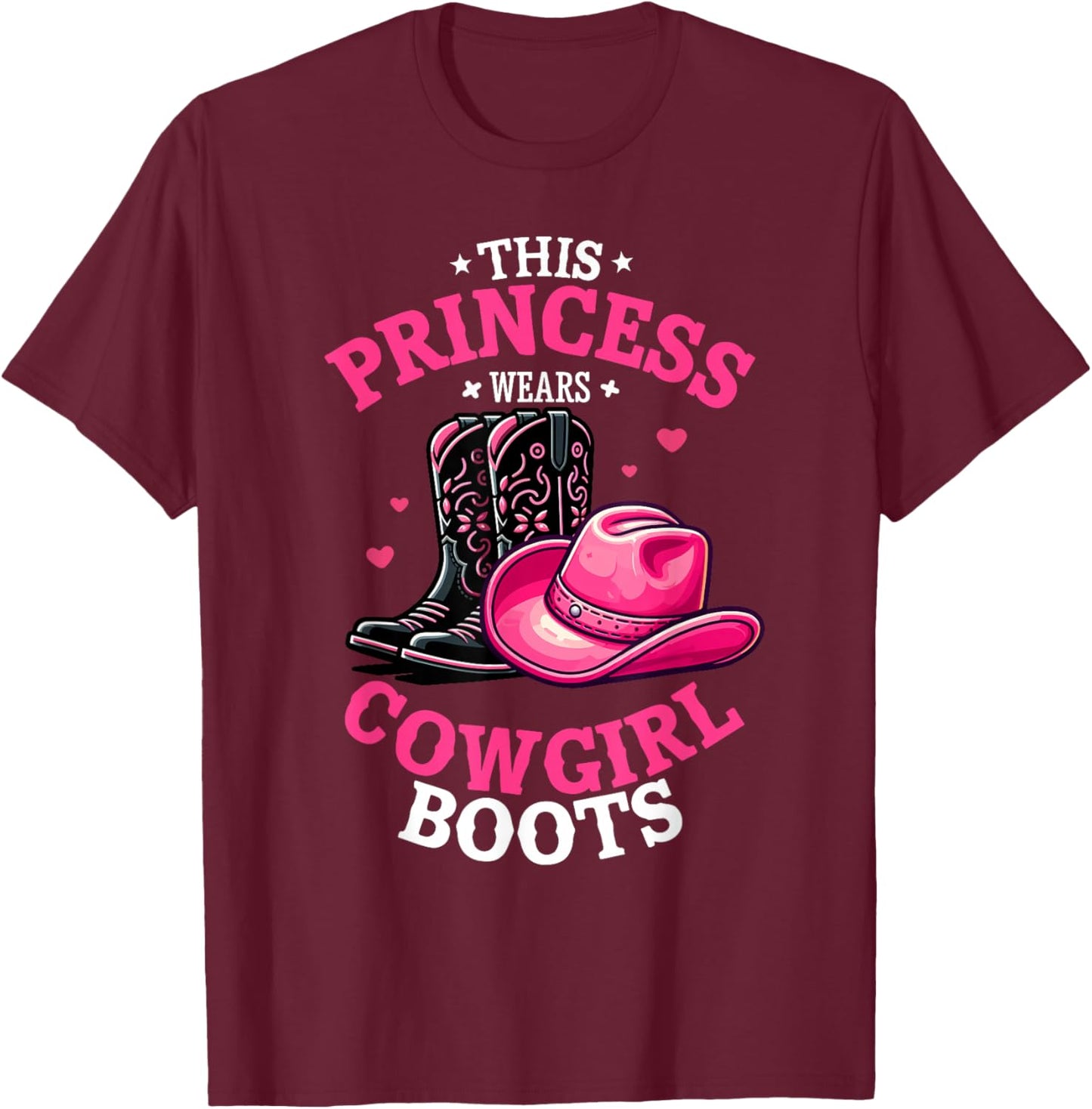 Princess Cowgirl Wears Western Cowboy Boots Farm Girls T-Shirt - T-Shirt | Maroon