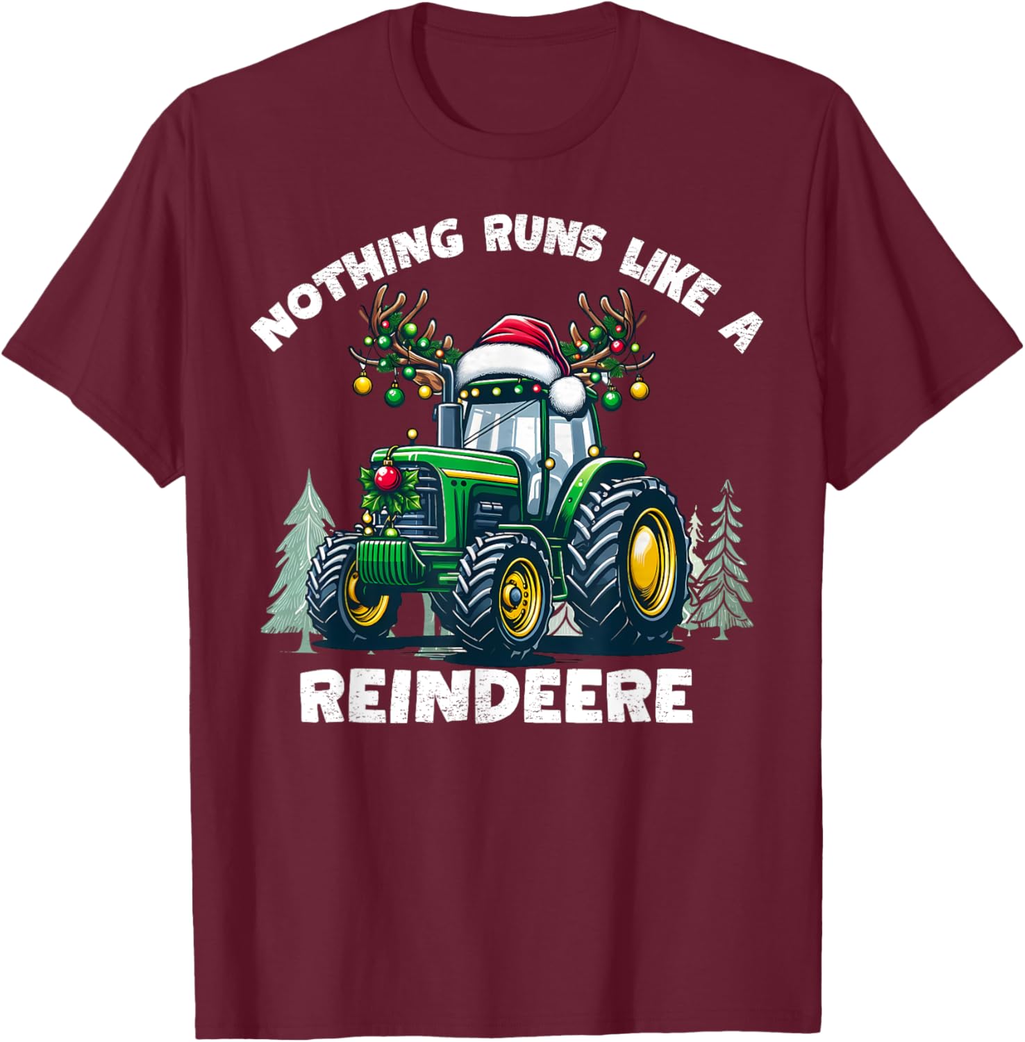 Nothing Runs Like A Reindeere Christmas Tractor Reindeer T-Shirt - T-Shirt | Maroon