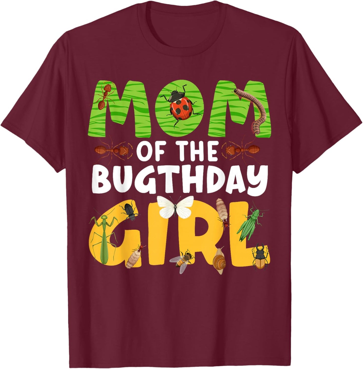 Mom of the Bugthday Girl Bug Theme Birthday Party Insects T-Shirt - T-Shirt | Maroon