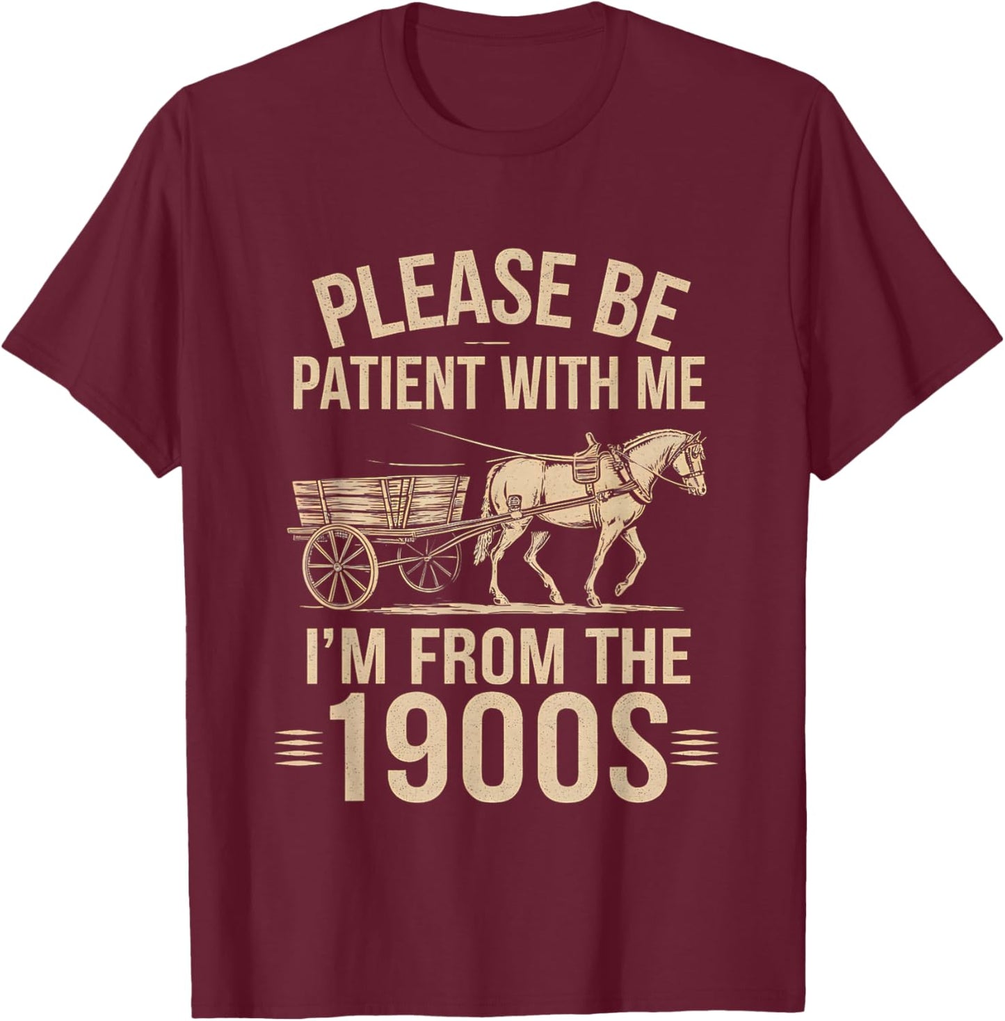 Please Be Patient With Me I'm From the 1900's Trendy Vintage T-Shirt - T-Shirt | Maroon