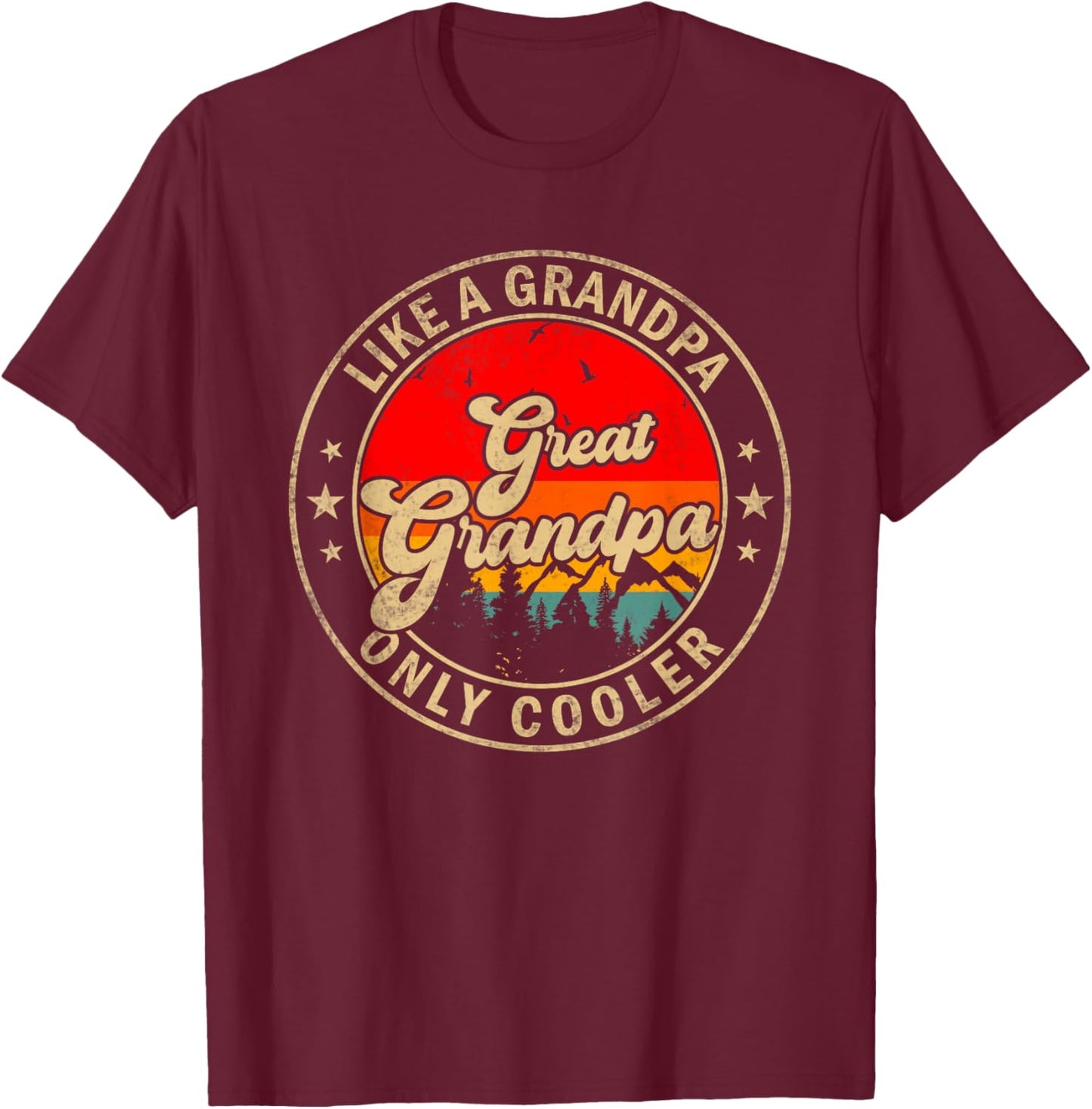 Great Grandpa Like A Grandpa Only Cooler Funny Papa Grandpa T-Shirt - T-Shirt | Maroon