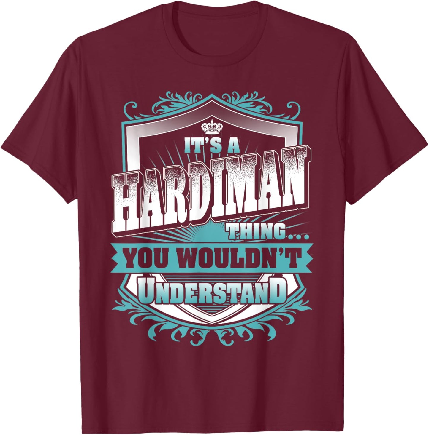 It's A HARDIMAN Thing You Wouldn't Understand Family Name T-Shirt - T-Shirt | Maroon