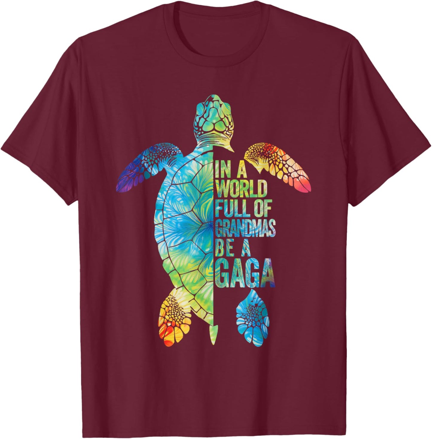 In A World Full Of Grandmas Be A Gaga Funny Grandma Quote T-Shirt - T-Shirt | Maroon
