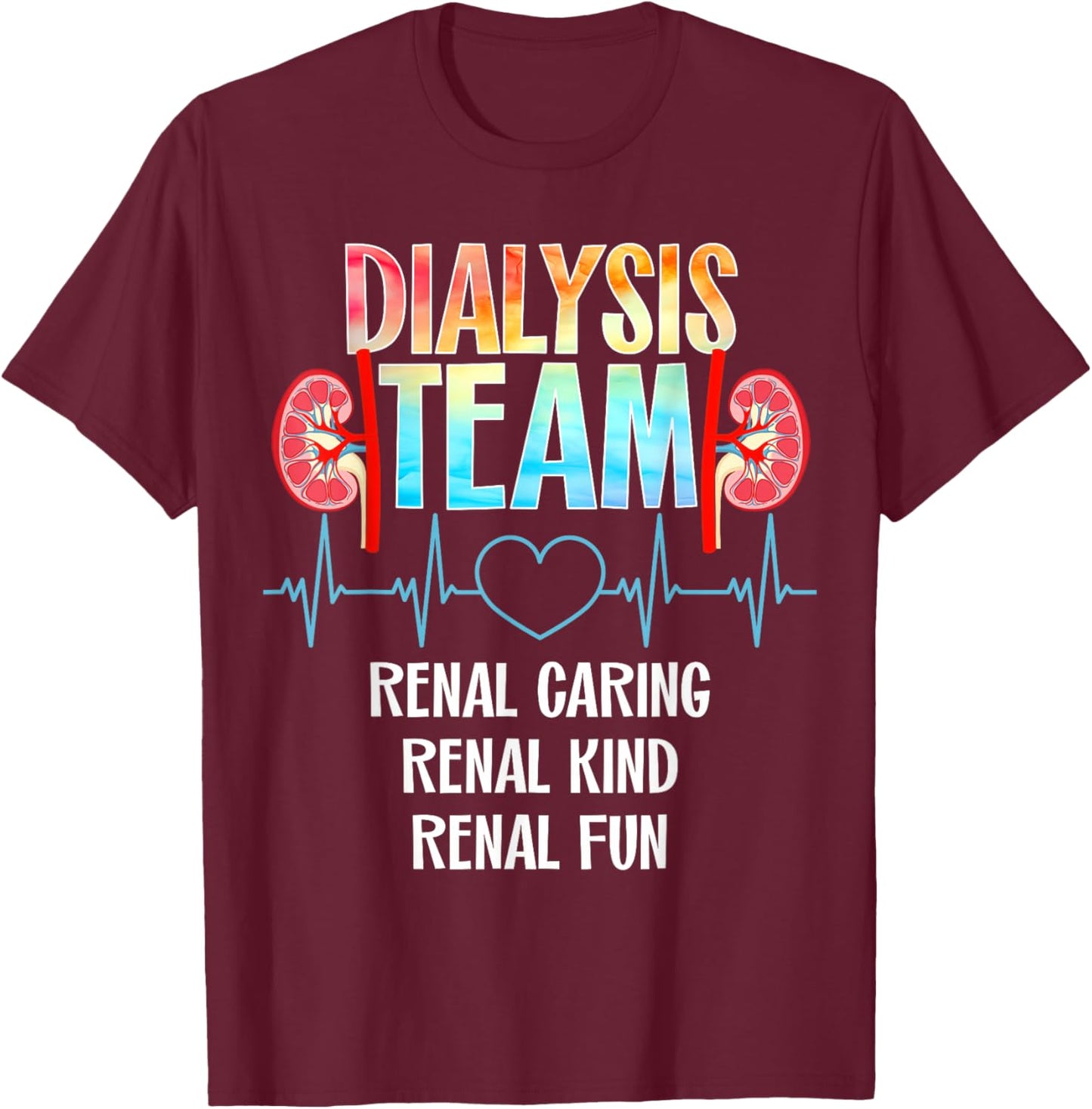 Dialysis Nurse Appreciation Kidney Team Crew Dialysis Technician Tech Nephrology Nurse -Adults Black Modern T-Shirt - T-Shirt | Maroon
