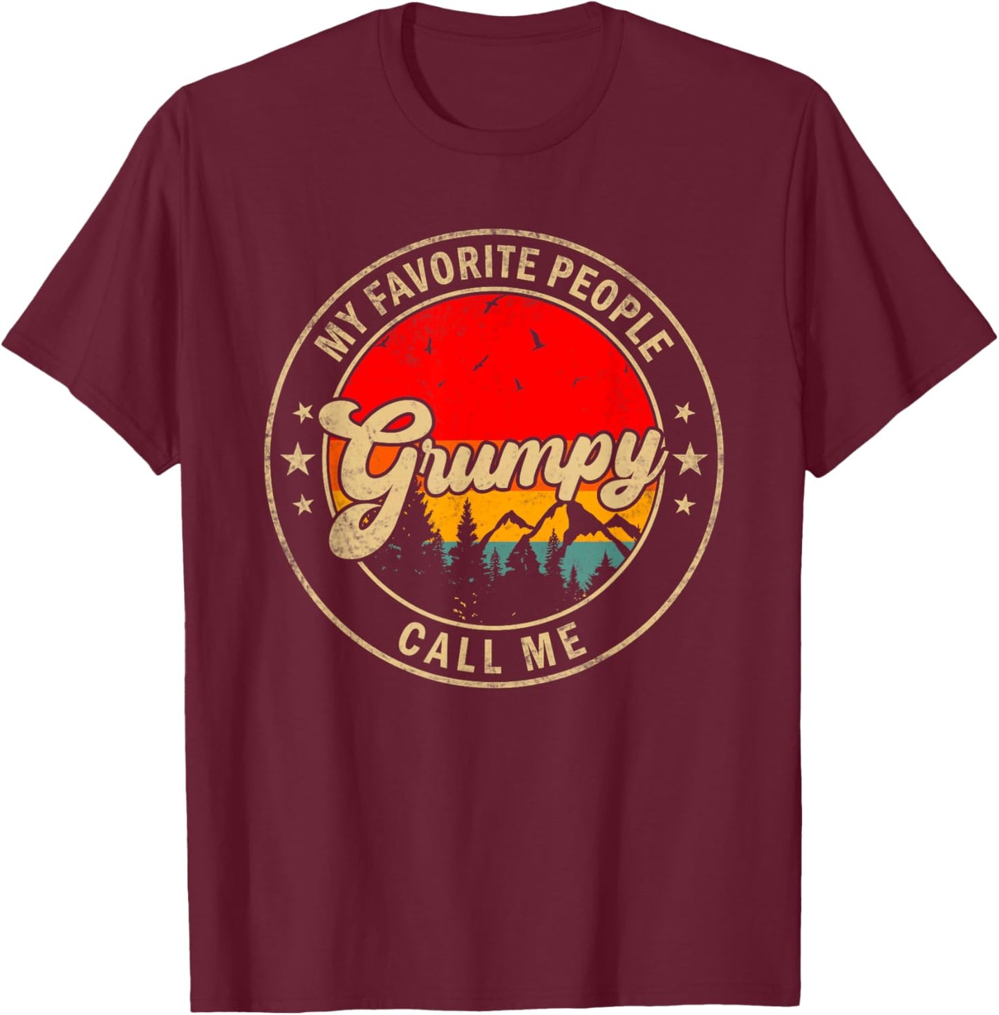 My Favorite People Call Me Grumpy for Papa Grandpa T-Shirt - T-Shirt | Maroon